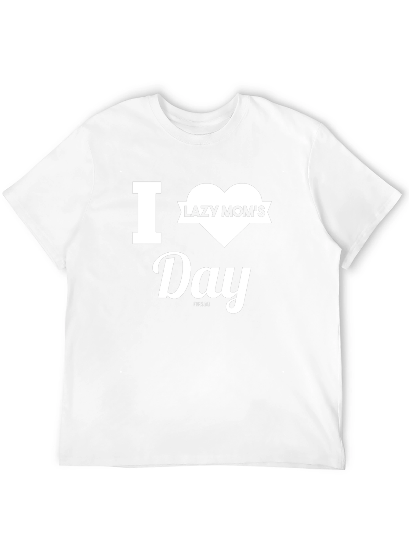 I Heart Lazy Moms Day T-Shirt - Unisex