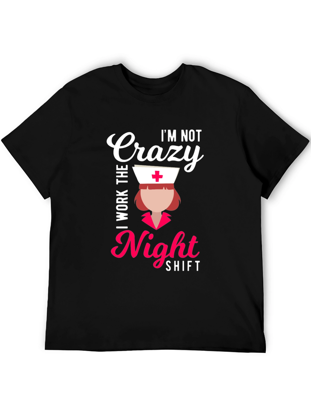 Crazy? I Work Nights! Funny Nurse T-Shirt