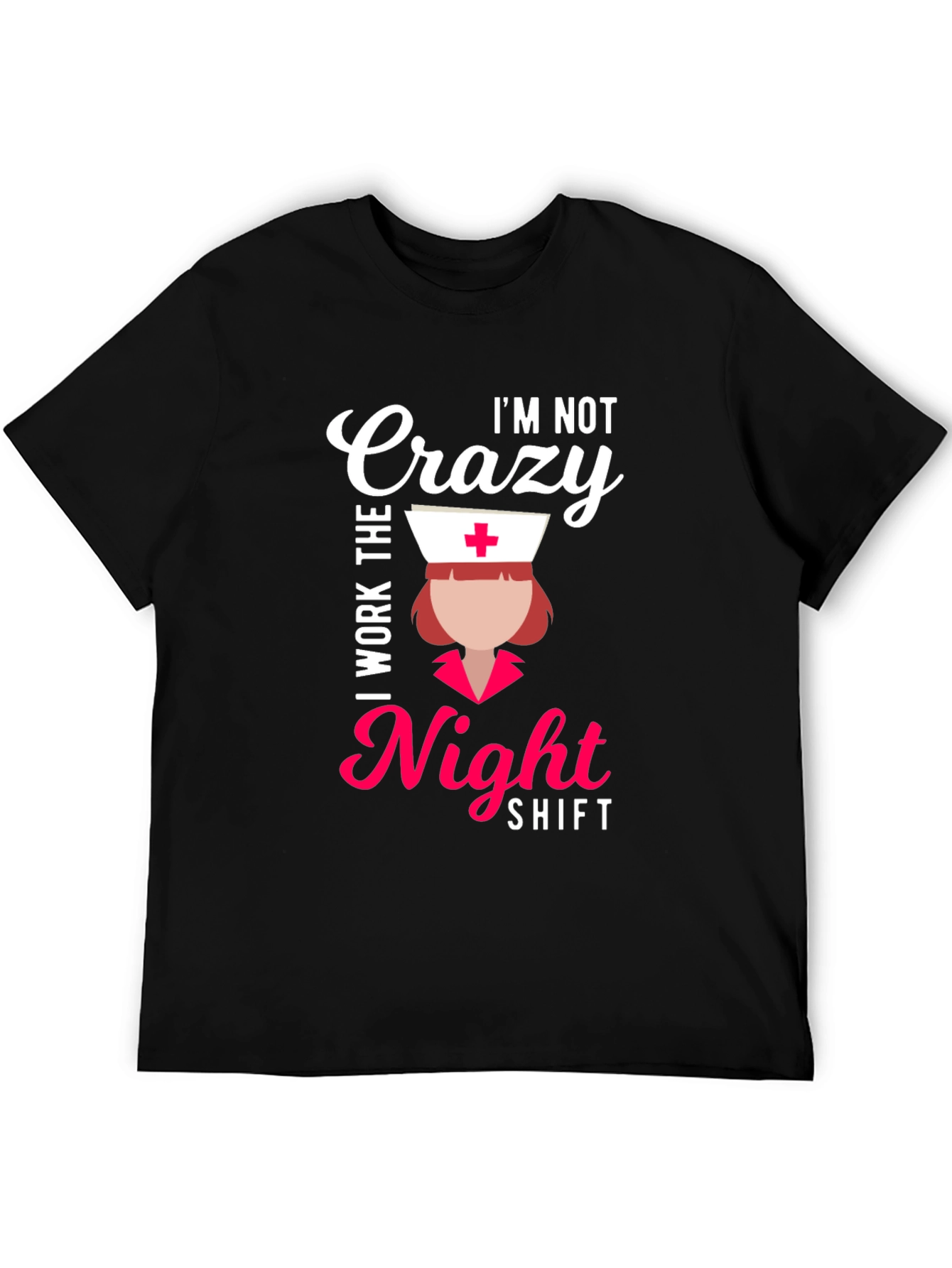 Crazy? I Work Nights! Funny Nurse T-Shirt