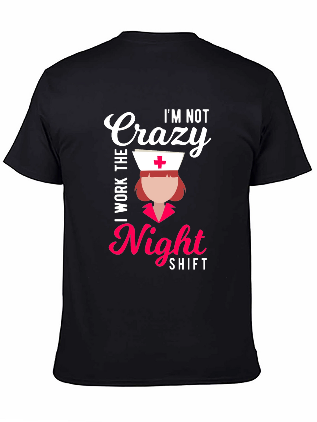 Crazy? I Work Nights! Funny Nurse T-Shirt