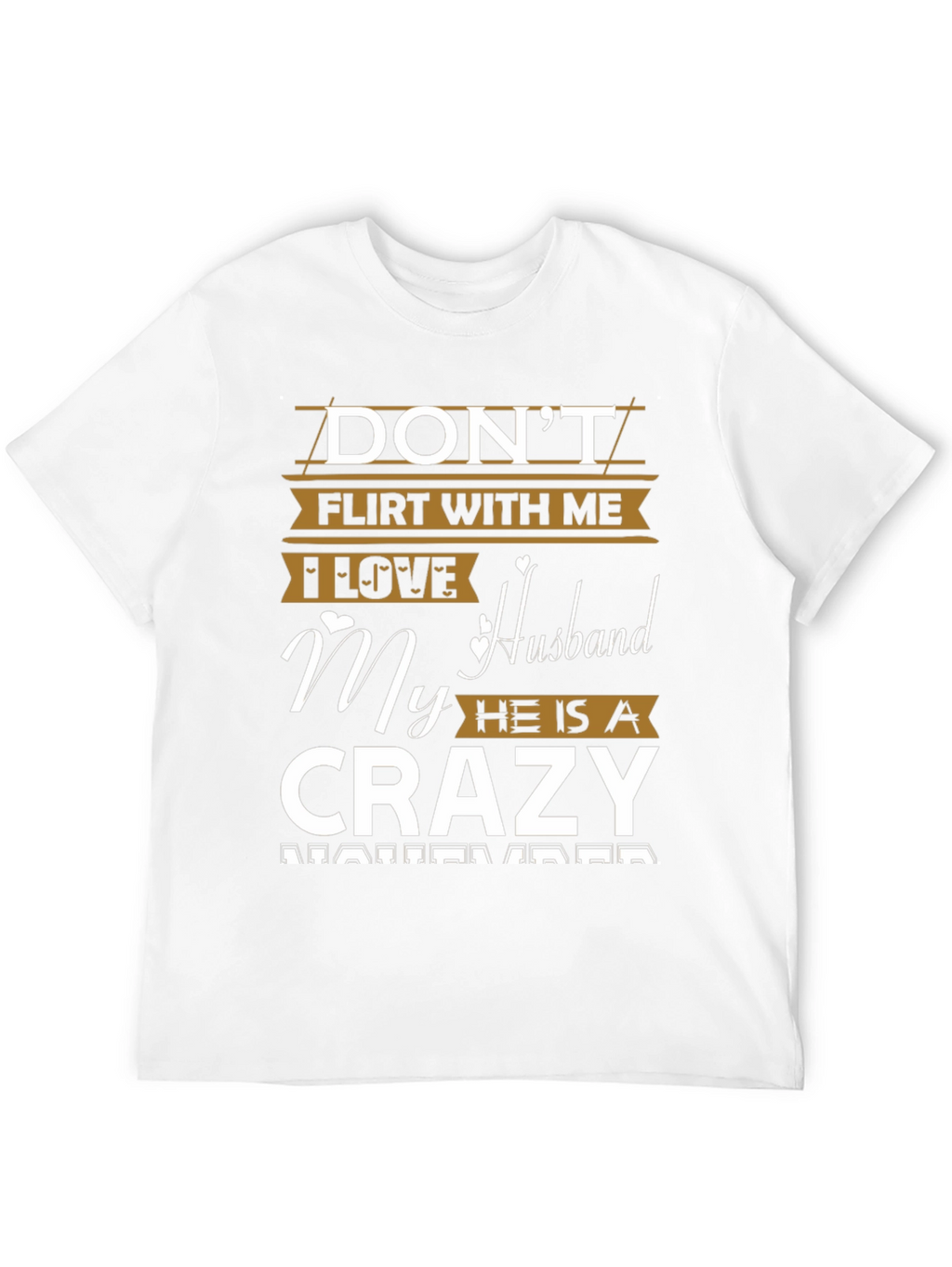 Dont Flirt With Me Crazy Husband T-Shirt