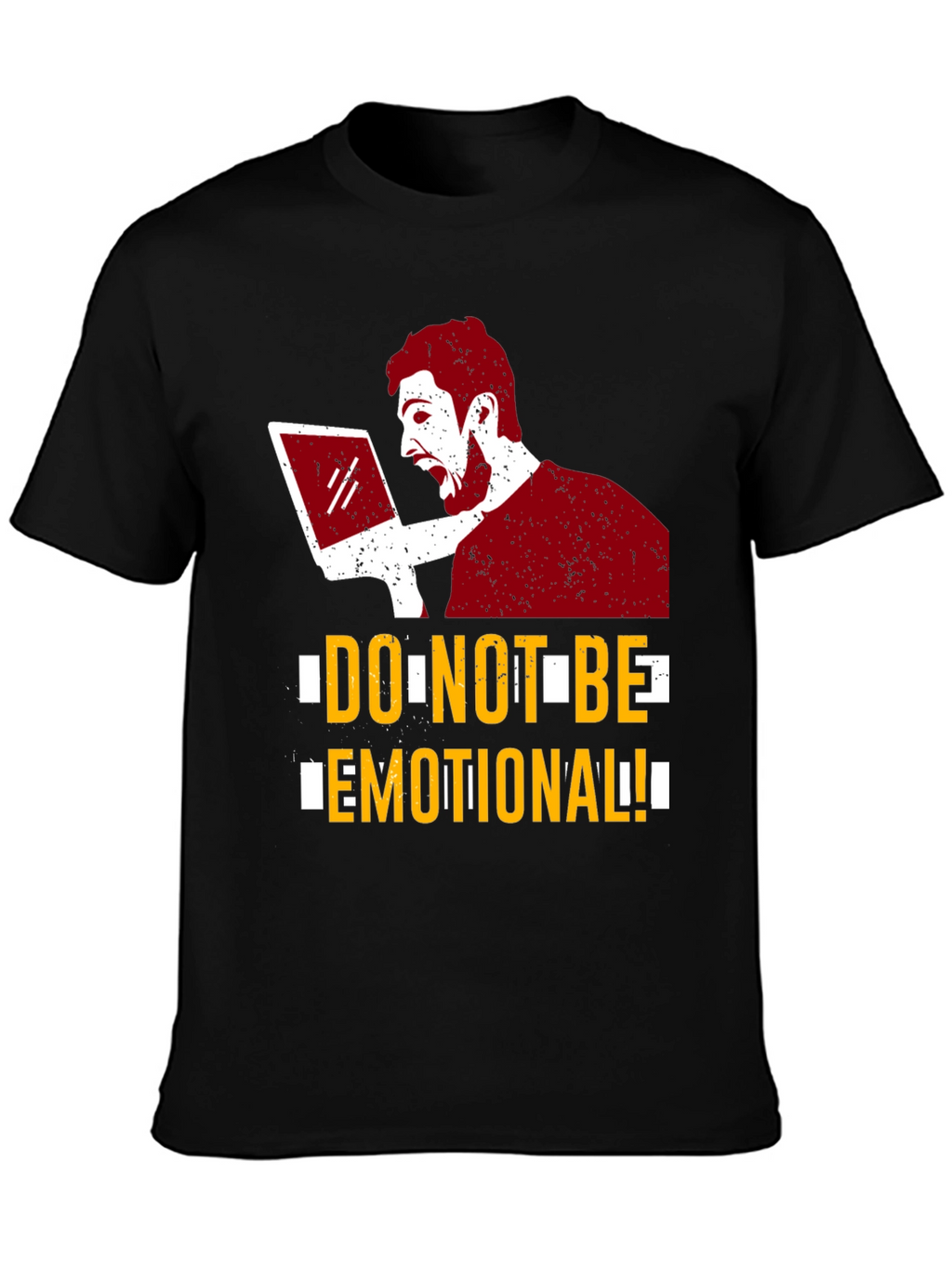 Do Not Be Emotional Graphic Tee - Funny T-Shirt