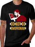 Do Not Be Emotional Graphic Tee - Funny T-Shirt