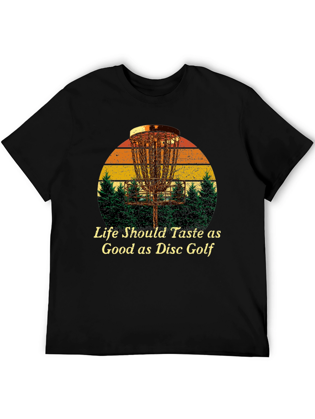 Life Should Taste as Good as Disc Golf T-Shirt