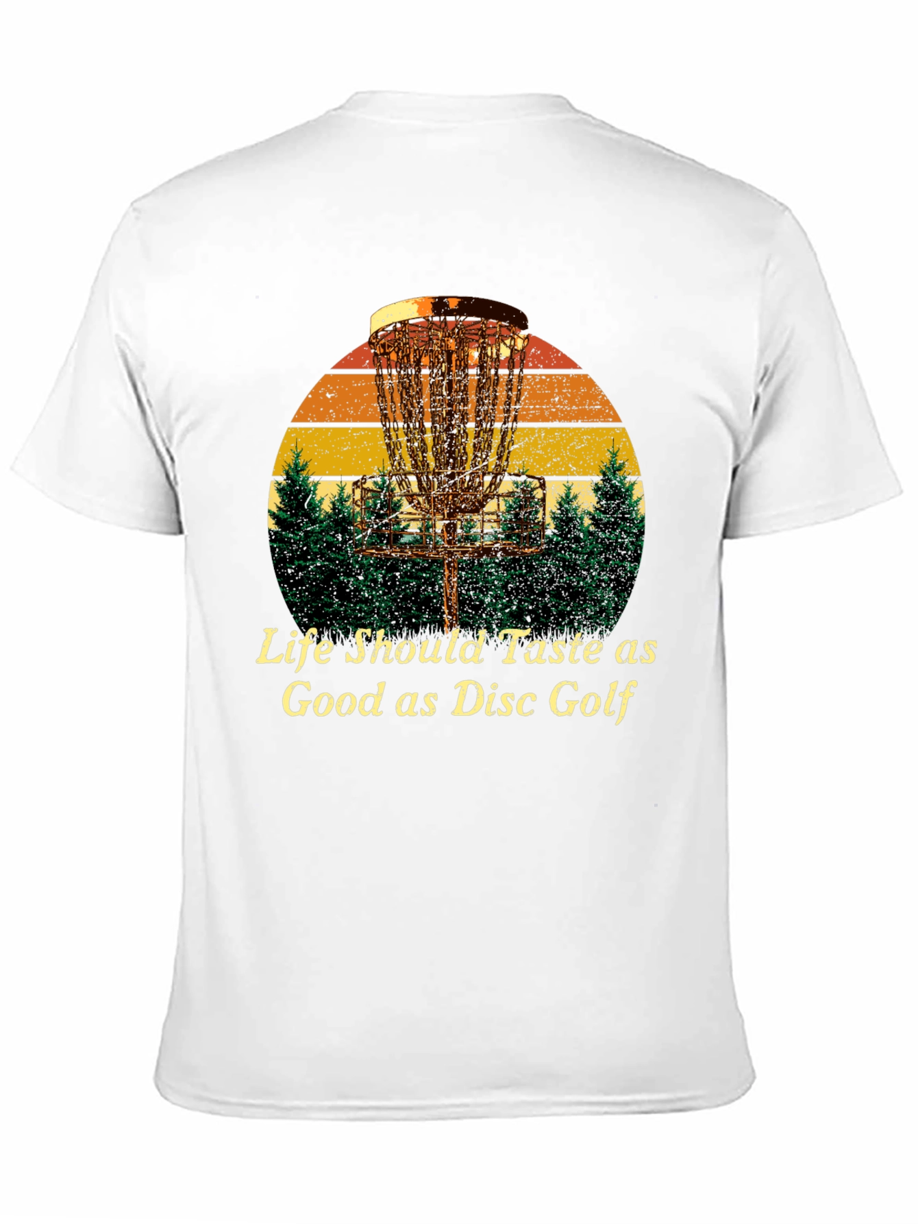 Life Should Taste as Good as Disc Golf T-Shirt