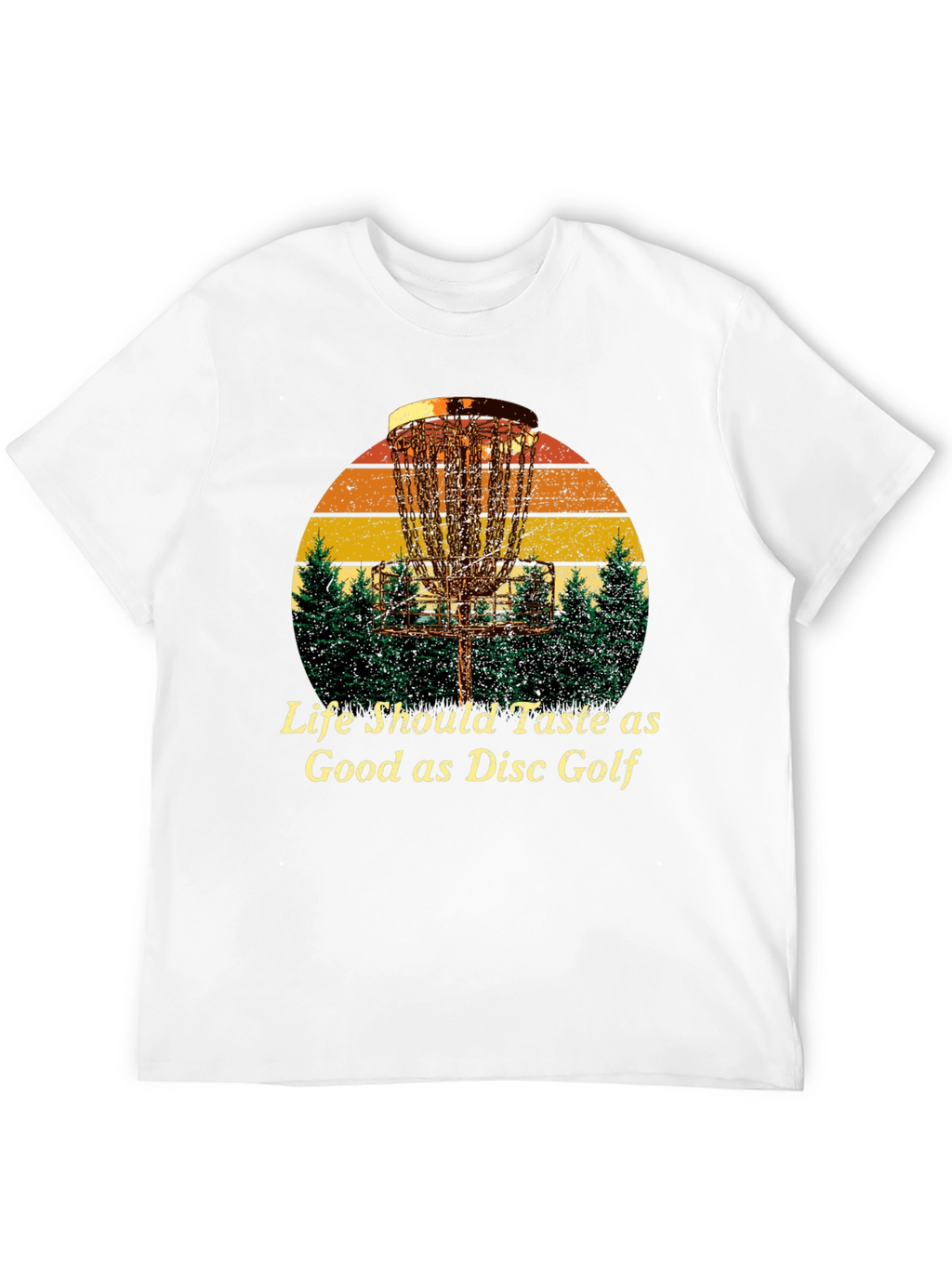 Life Should Taste as Good as Disc Golf T-Shirt
