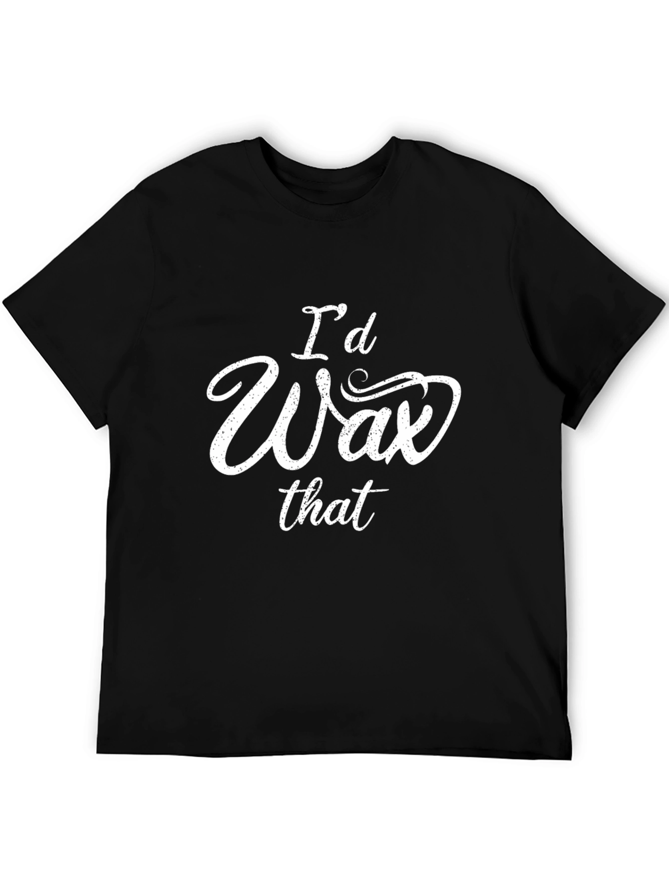 Id Wax That Funny T-Shirt