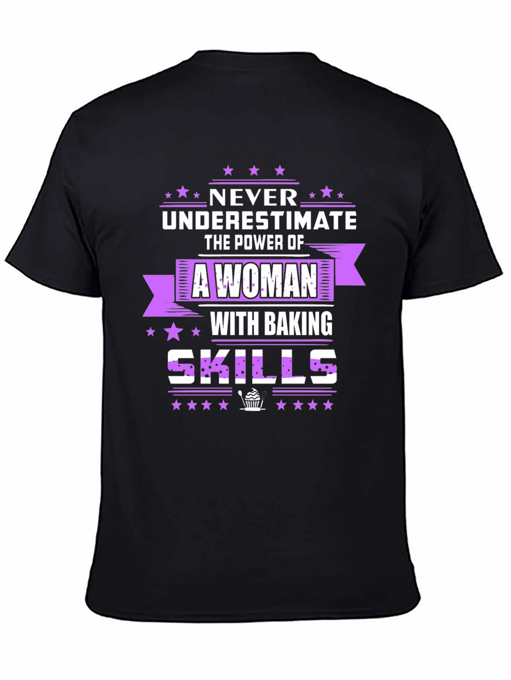 Baking Skills T-Shirt - Never Underestimate A Woman!