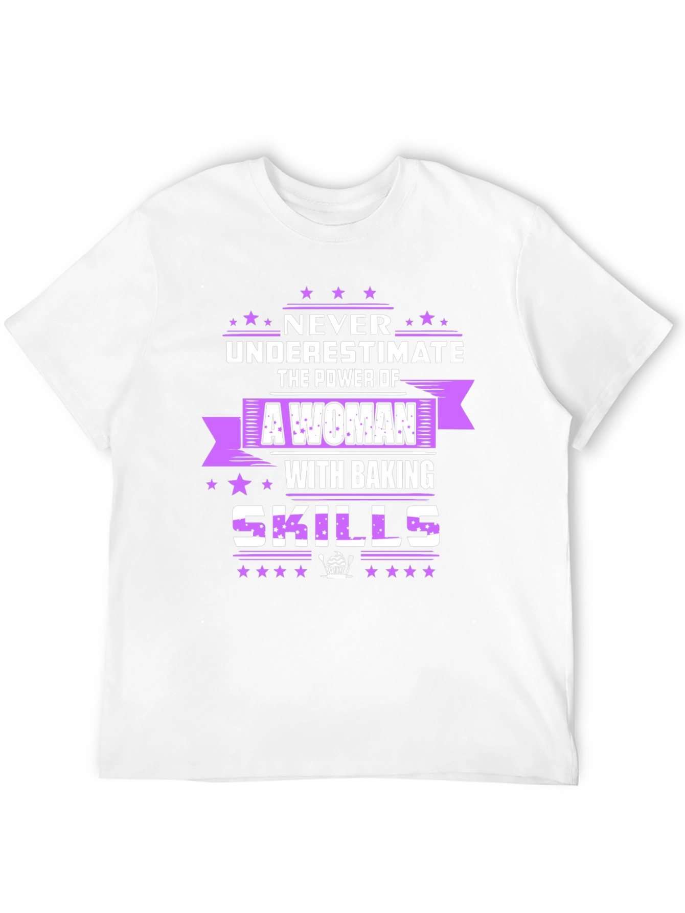 Baking Skills T-Shirt - Never Underestimate A Woman!
