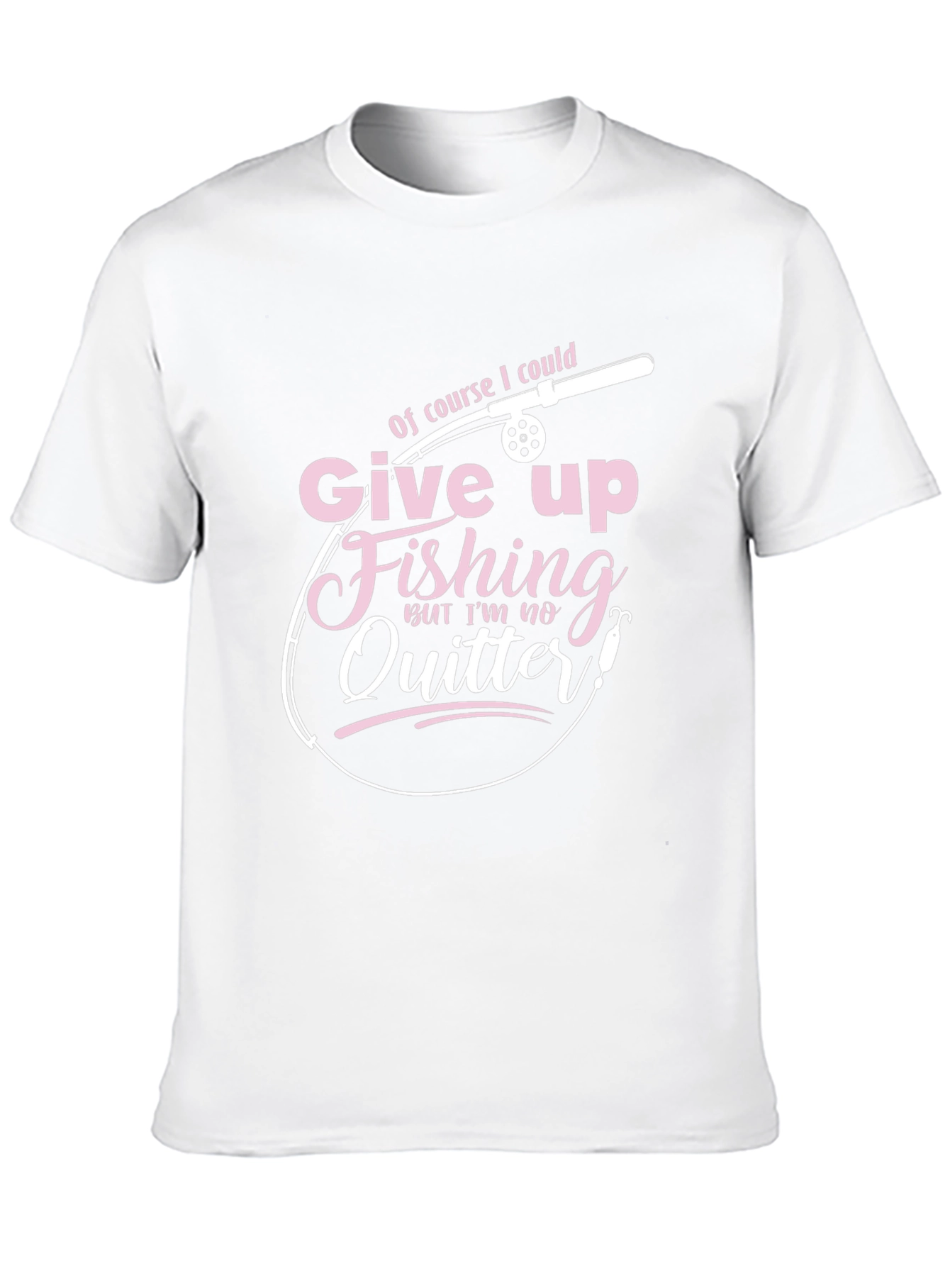 Fishing T-Shirt - Give Up Fishing? Never!