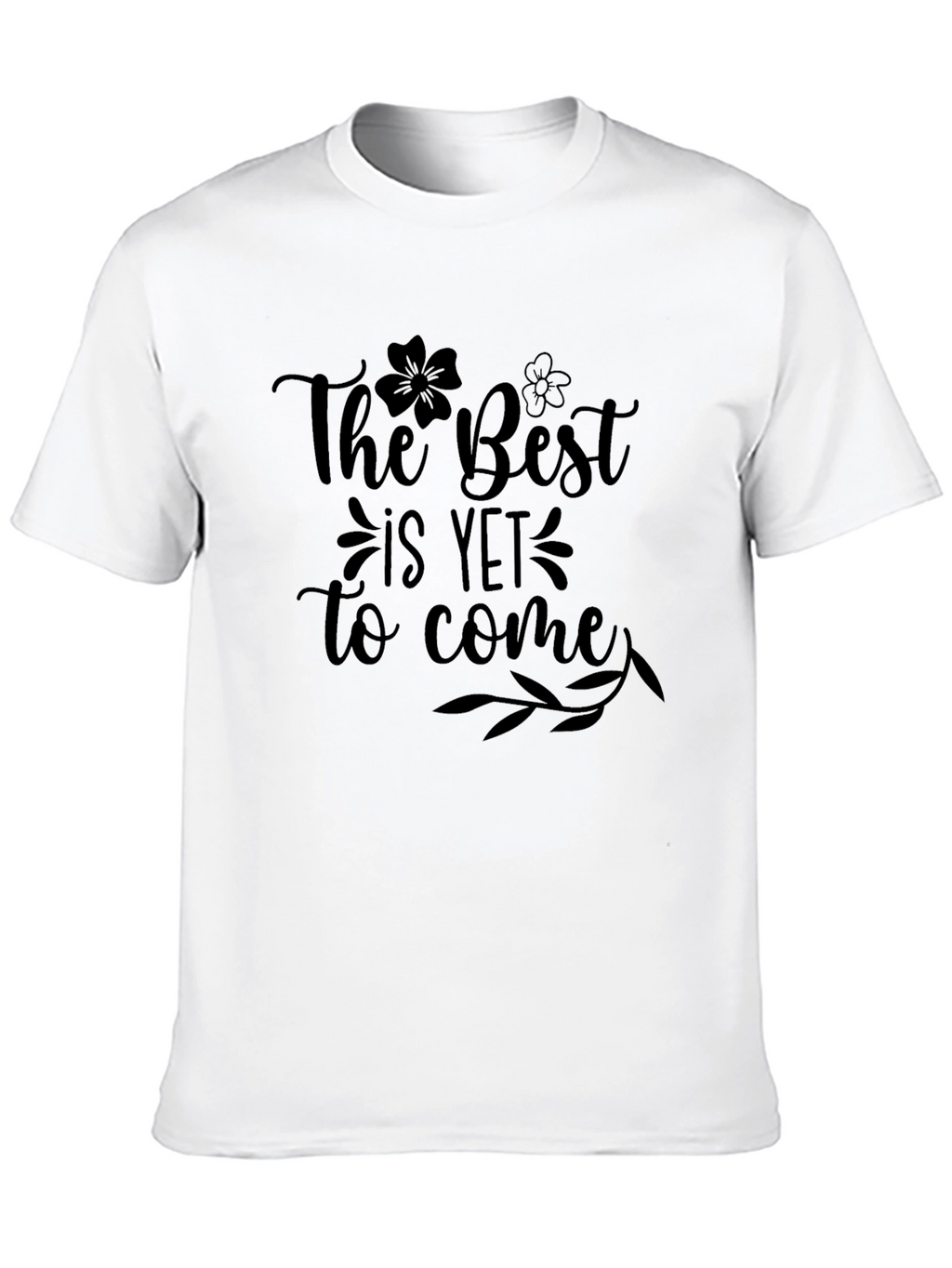 The Best is Yet to Come Black T-Shirt
