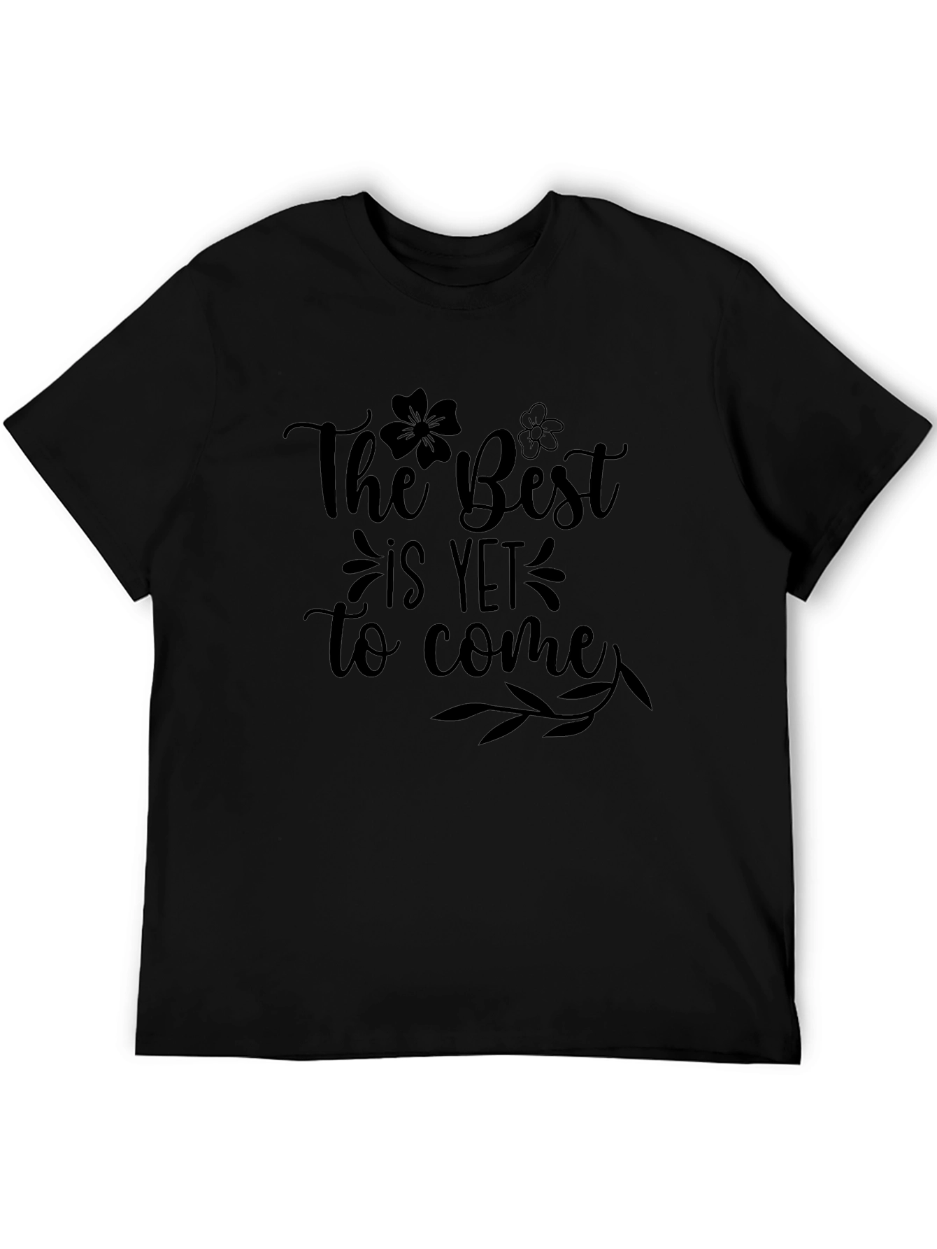 The Best is Yet to Come Black T-Shirt