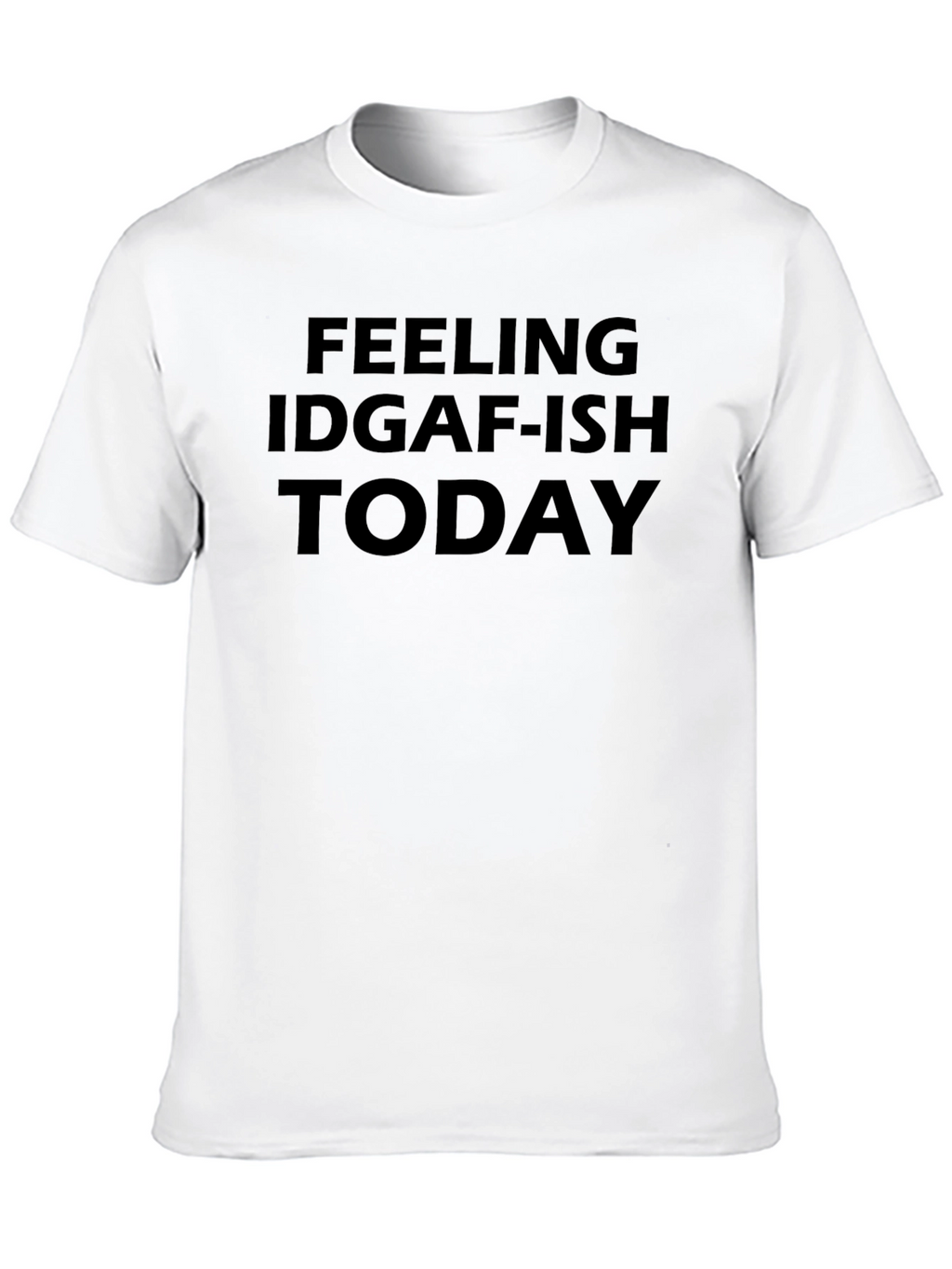 IDGAF-ish Today Graphic Tee