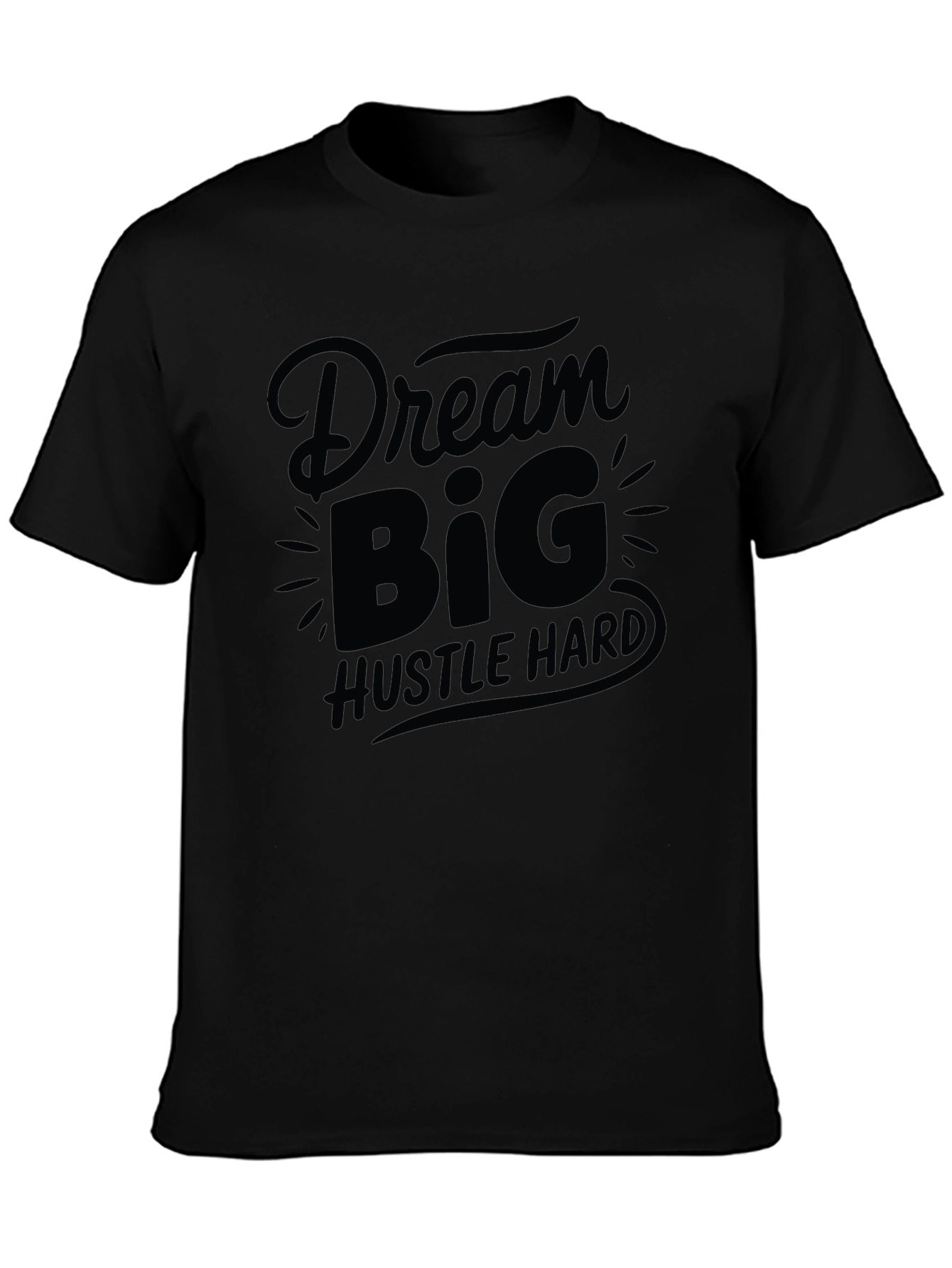 Dream Big Hustle Hard Black Graphic T-Shirt