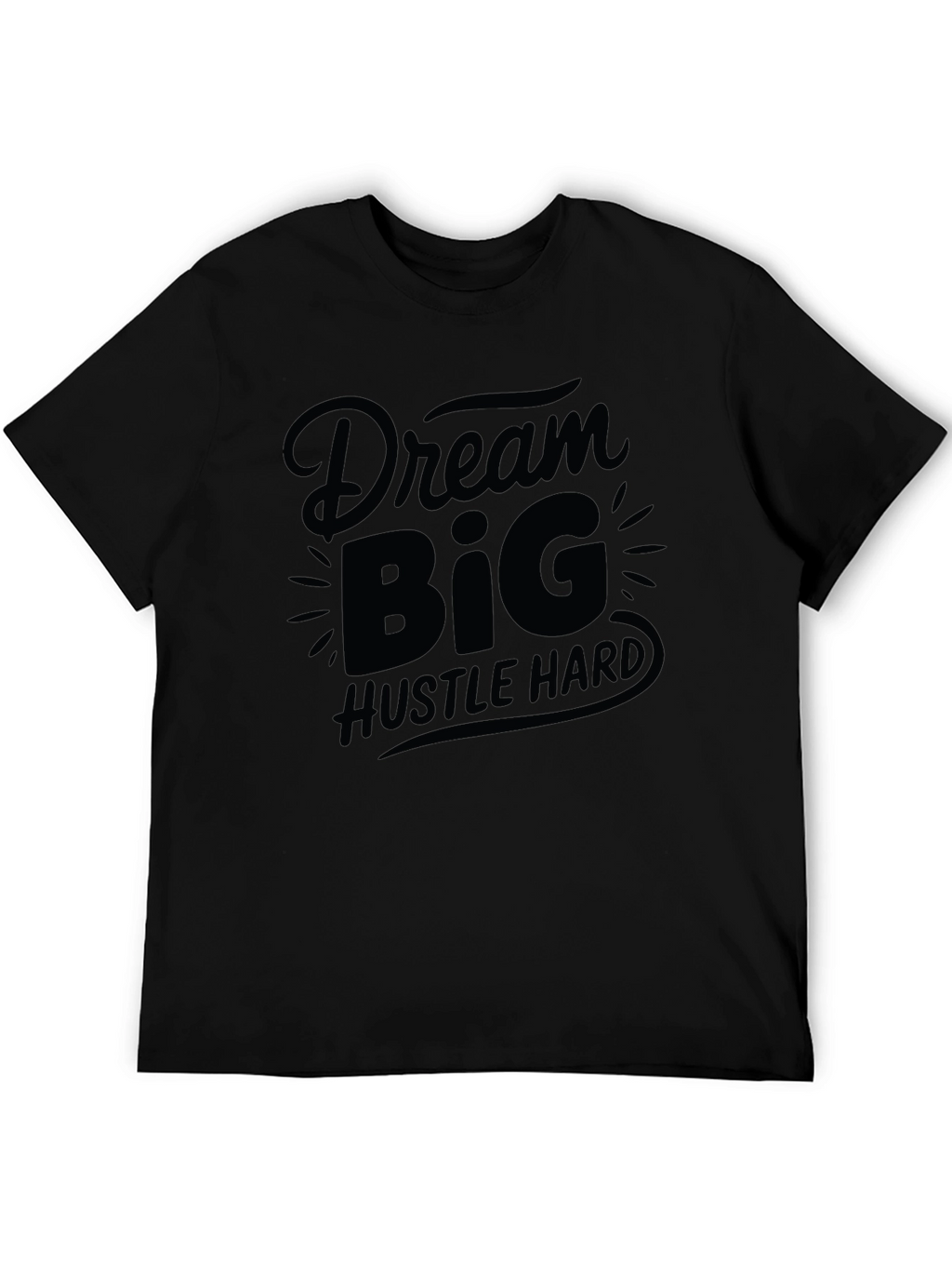 Dream Big Hustle Hard Black Graphic T-Shirt