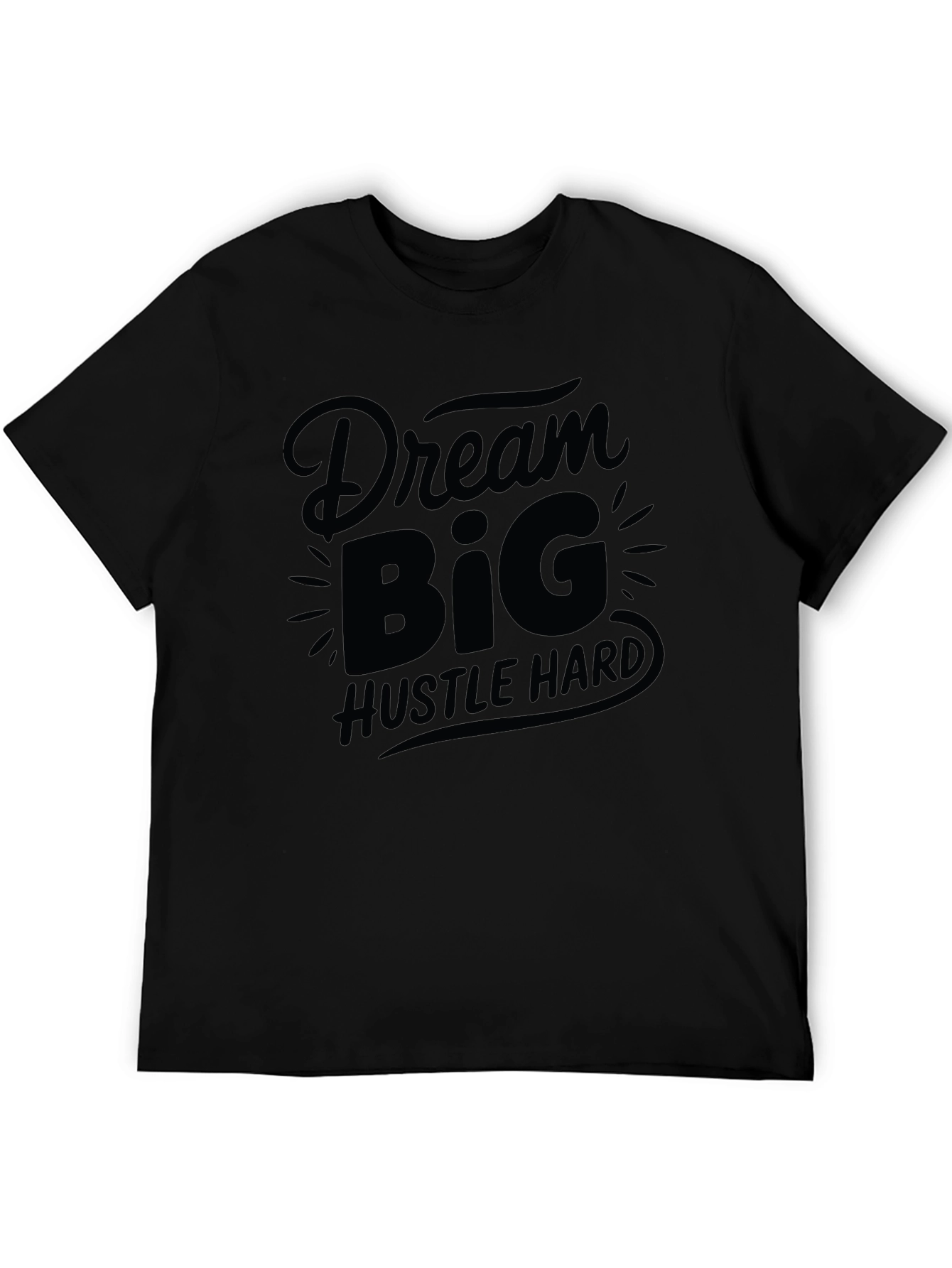 Dream Big Hustle Hard Black Graphic T-Shirt