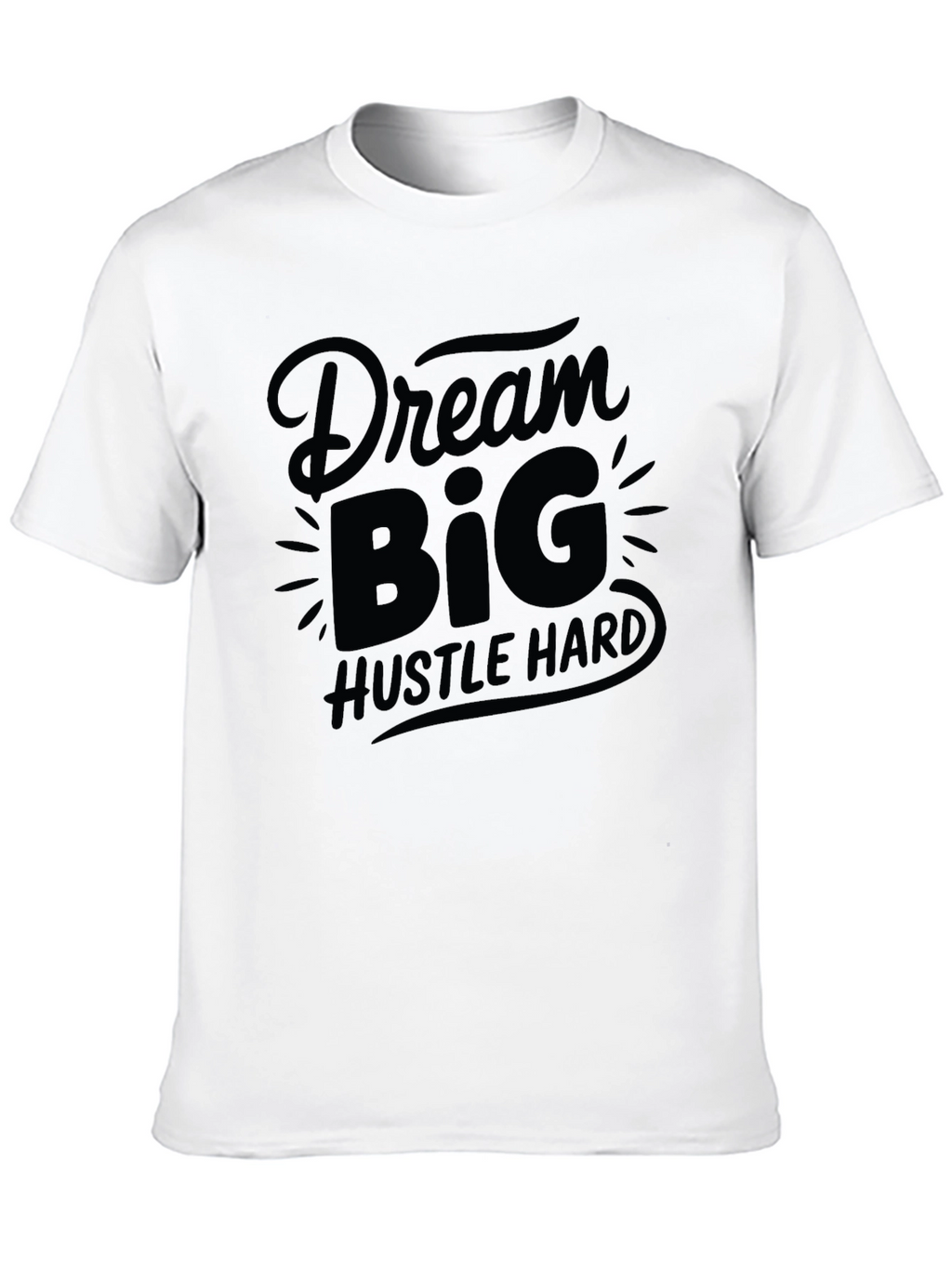 Dream Big Hustle Hard Black Graphic T-Shirt