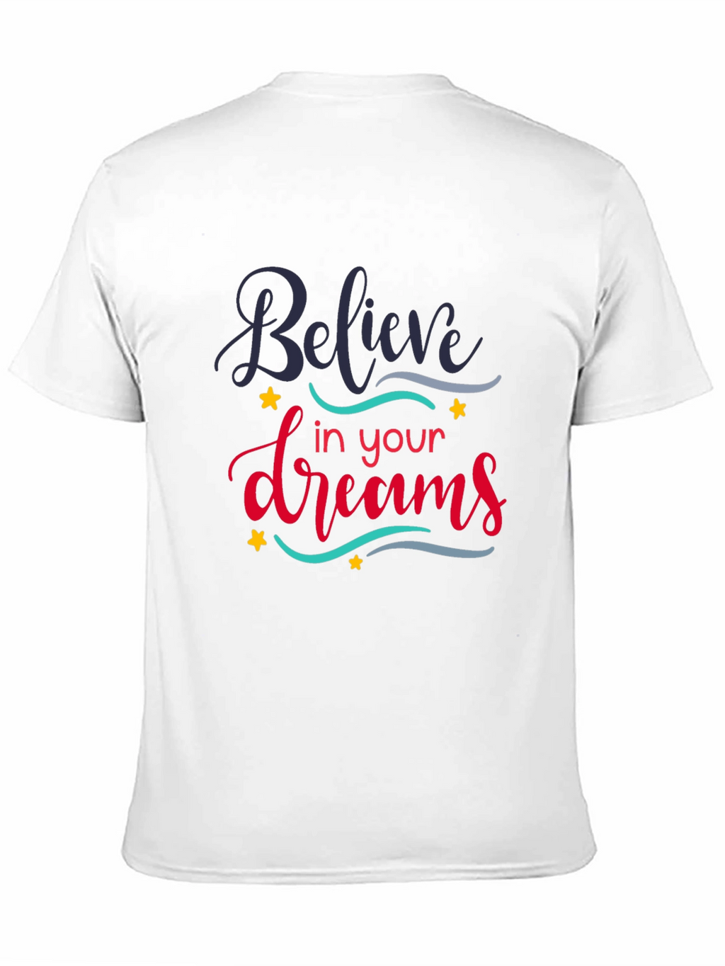 Believe In Your Dreams Graphic T-Shirt