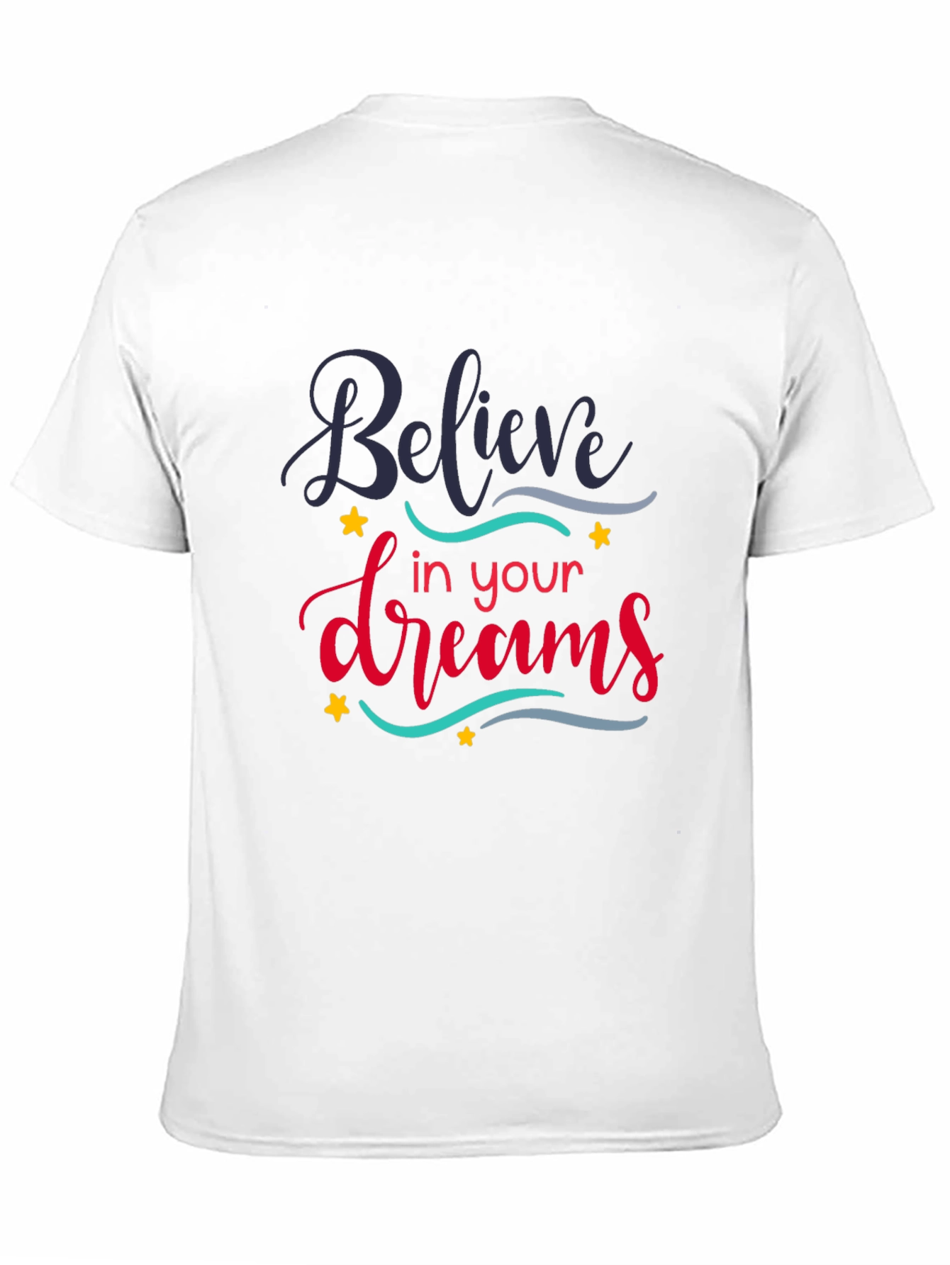 Believe In Your Dreams Graphic T-Shirt