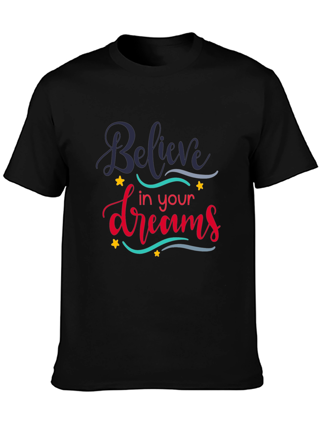 Believe In Your Dreams Graphic T-Shirt