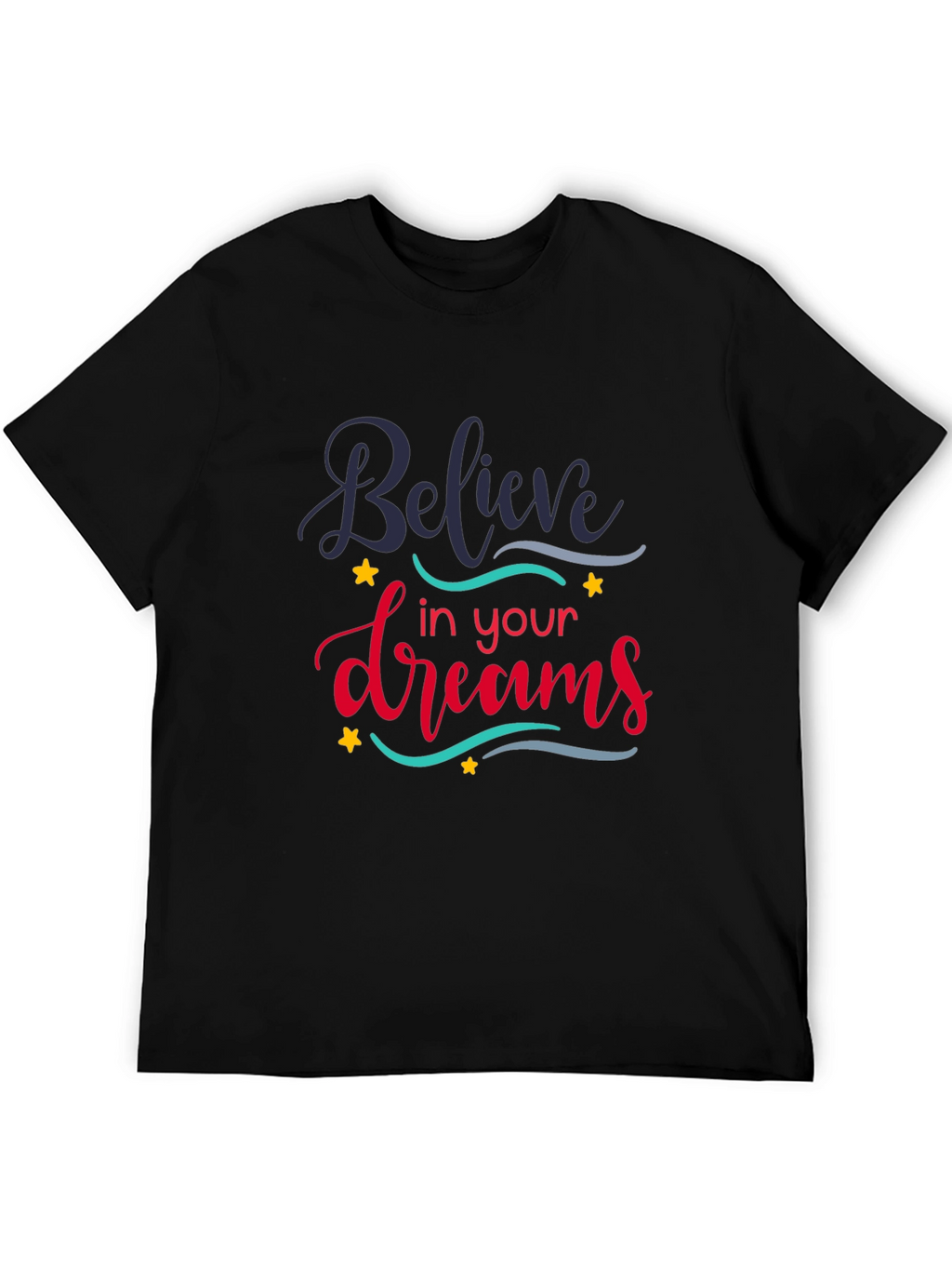 Believe In Your Dreams Graphic T-Shirt