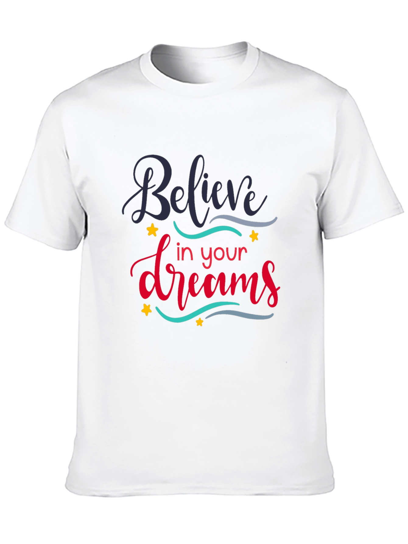 Believe In Your Dreams Graphic T-Shirt