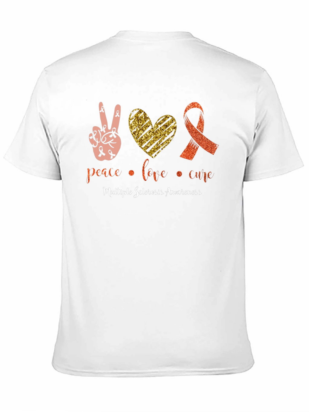 MS Awareness T-Shirt: Peace Love Cure