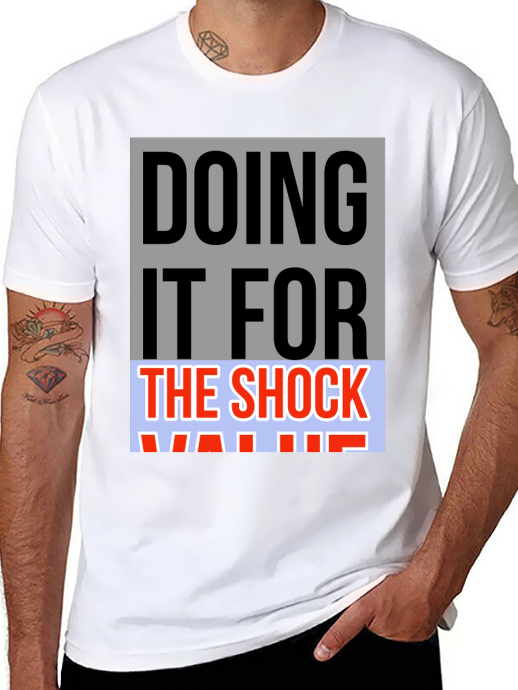 Doing it For The Shock Value T-Shirt