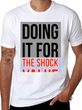 Doing it For The Shock Value T-Shirt