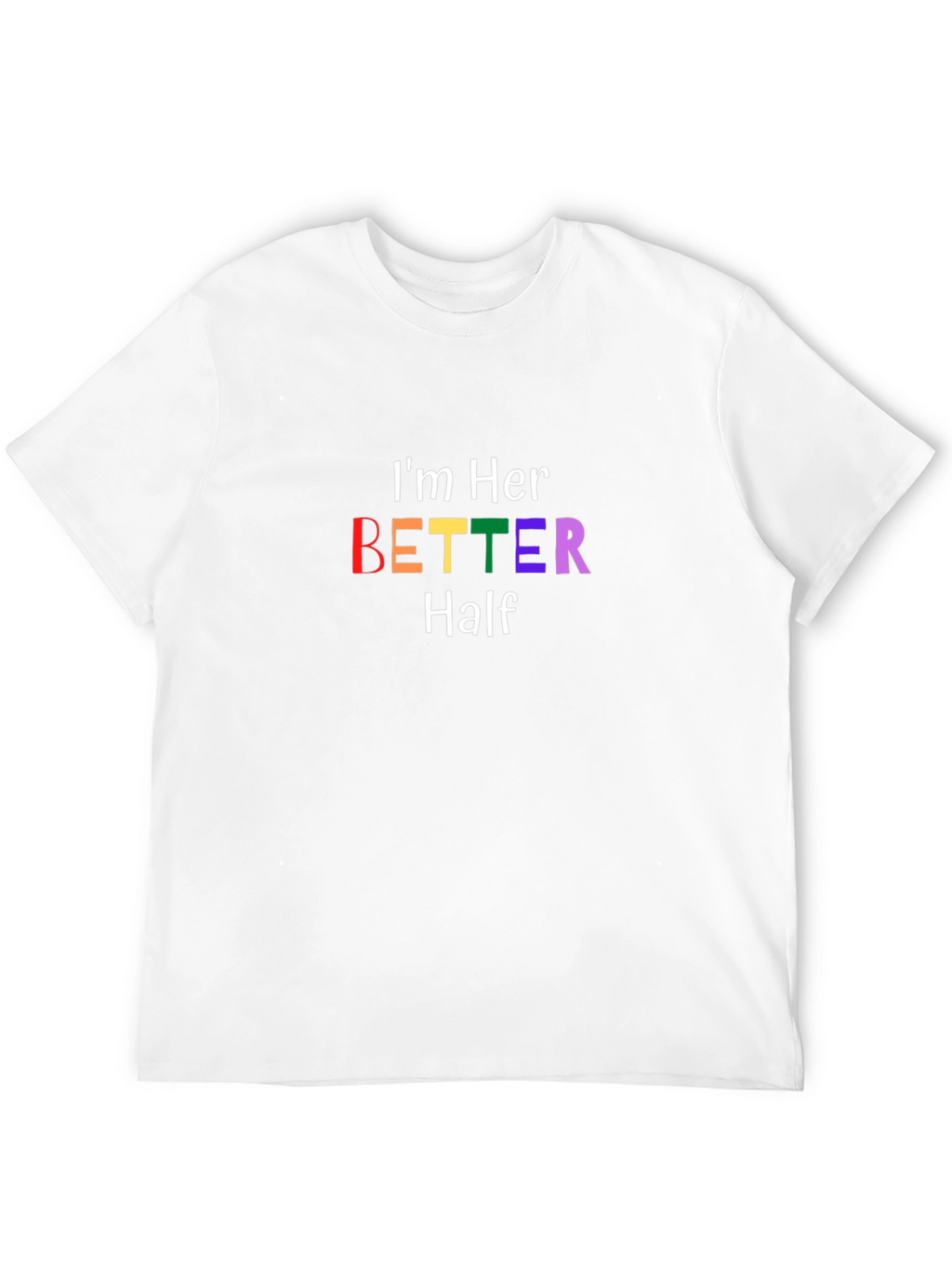 Im Her Better Half Matching Couple T-Shirt