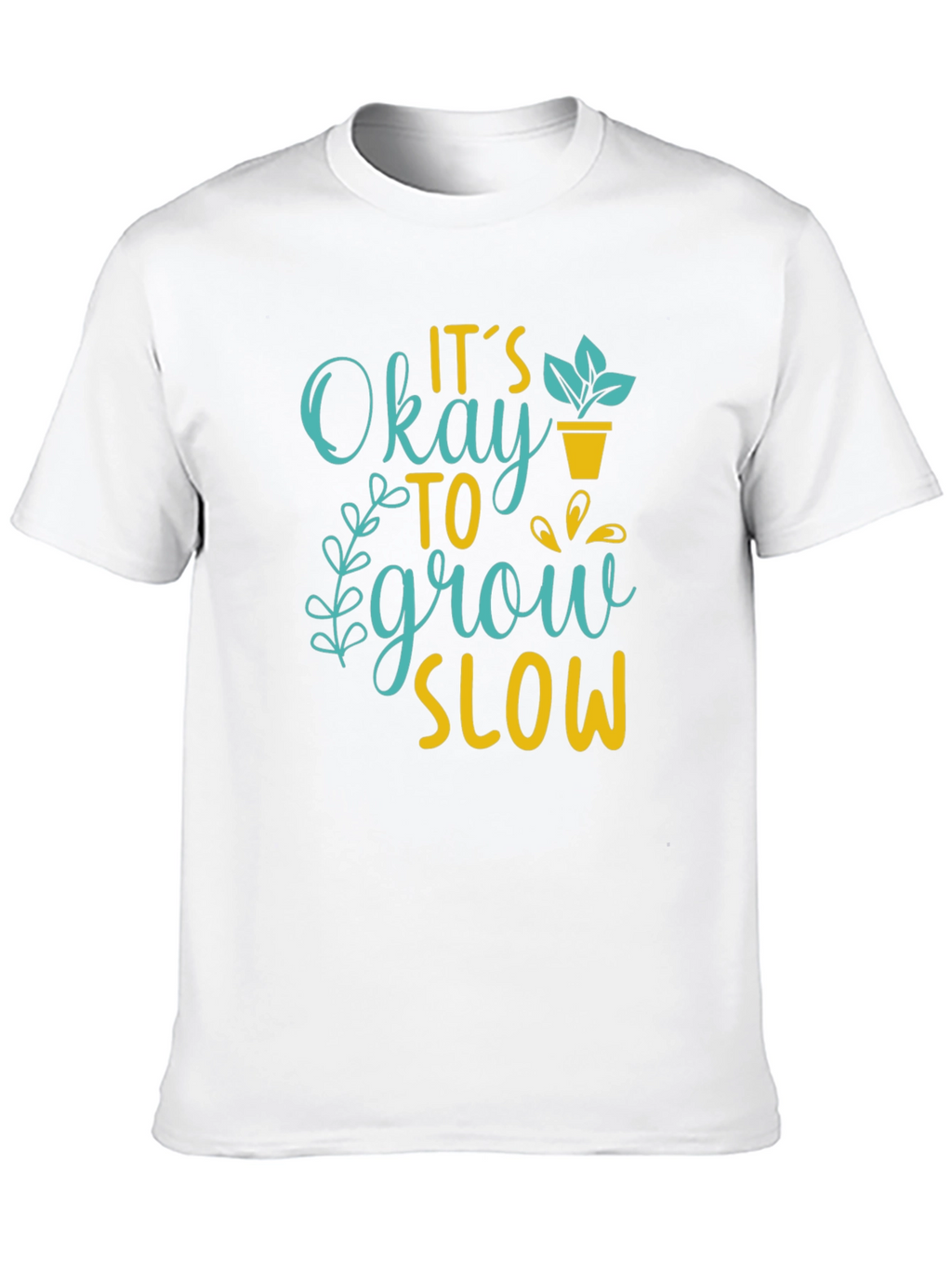 Its Okay to Grow Slow Graphic T-Shirt