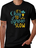 Its Okay to Grow Slow Graphic T-Shirt