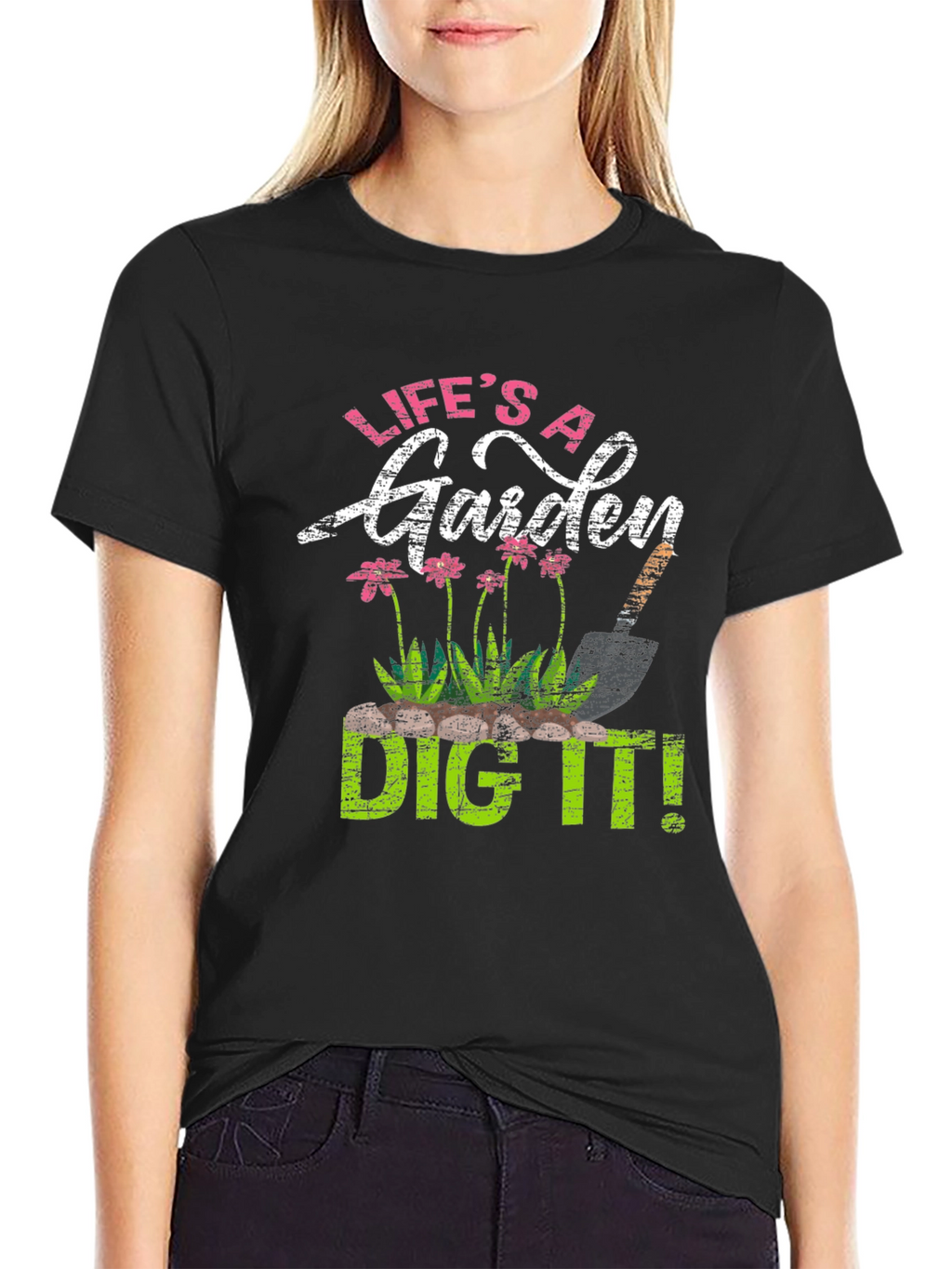Lifes a Garden Dig It! T-Shirt