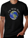 Im With Her Earth T-Shirt