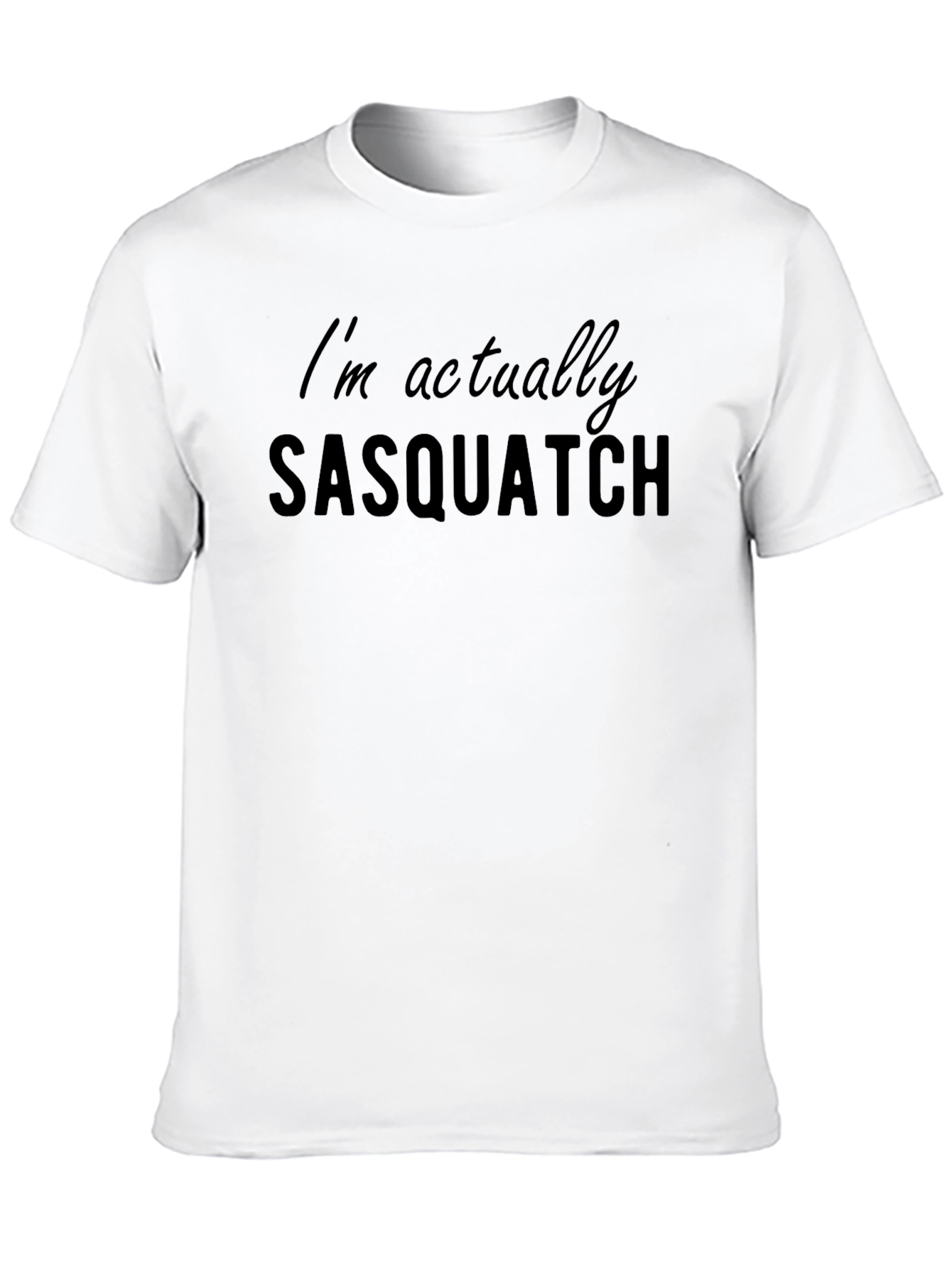 Im Actually Sasquatch Funny Graphic T-Shirt
