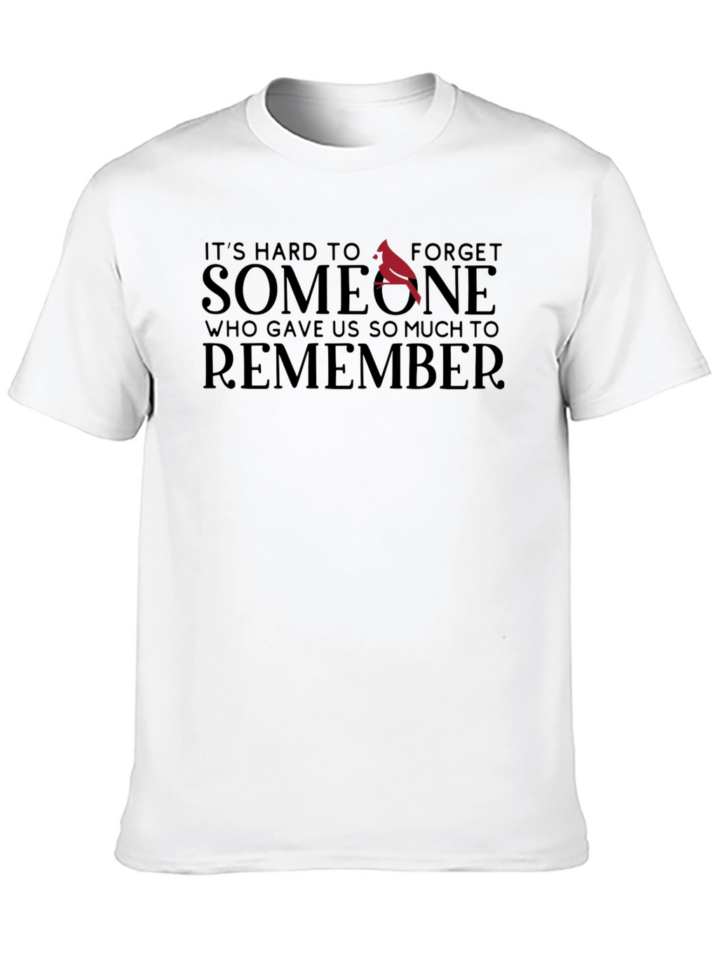 Memorial T-Shirt - Hard to Forget Someone