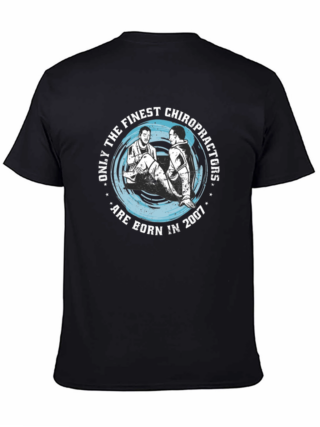 Finest Chiropractors Born in 2007 T-Shirt