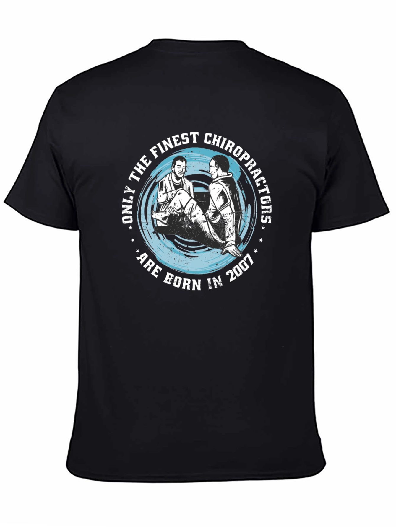 Finest Chiropractors Born in 2007 T-Shirt