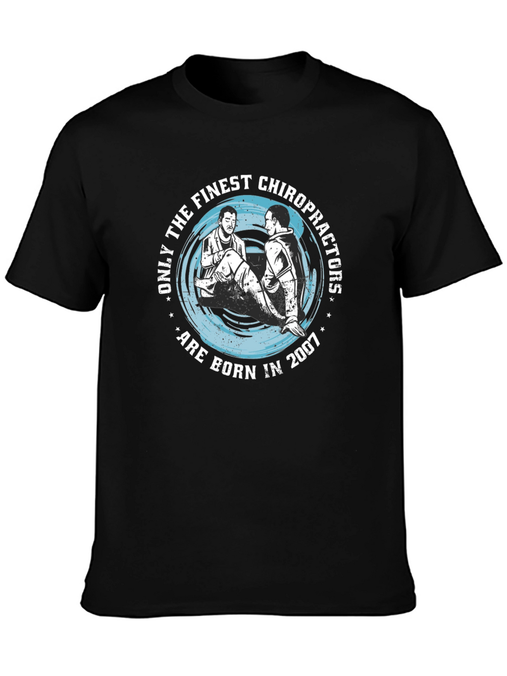Finest Chiropractors Born in 2007 T-Shirt