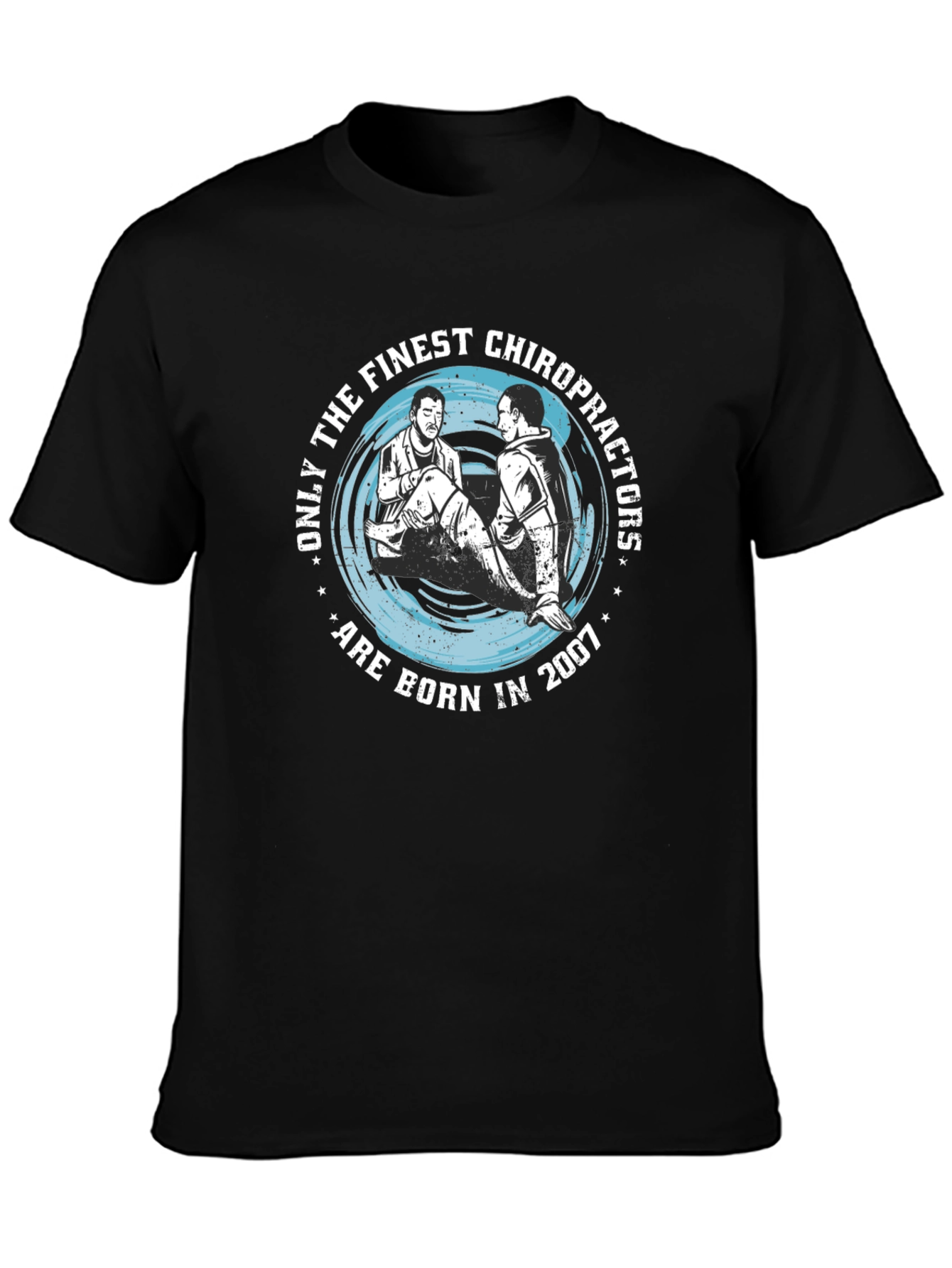 Finest Chiropractors Born in 2007 T-Shirt