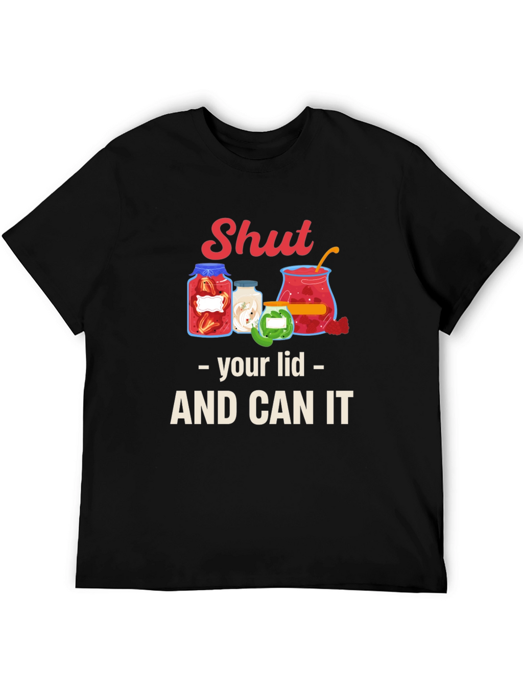 Shut Your Lid and Can It Graphic Tee