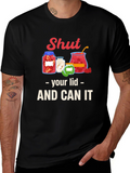 Shut Your Lid and Can It Graphic Tee