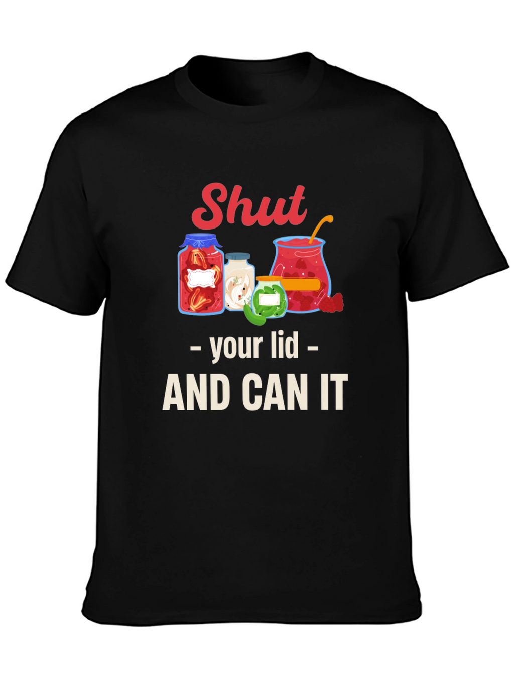 Shut Your Lid and Can It Graphic Tee