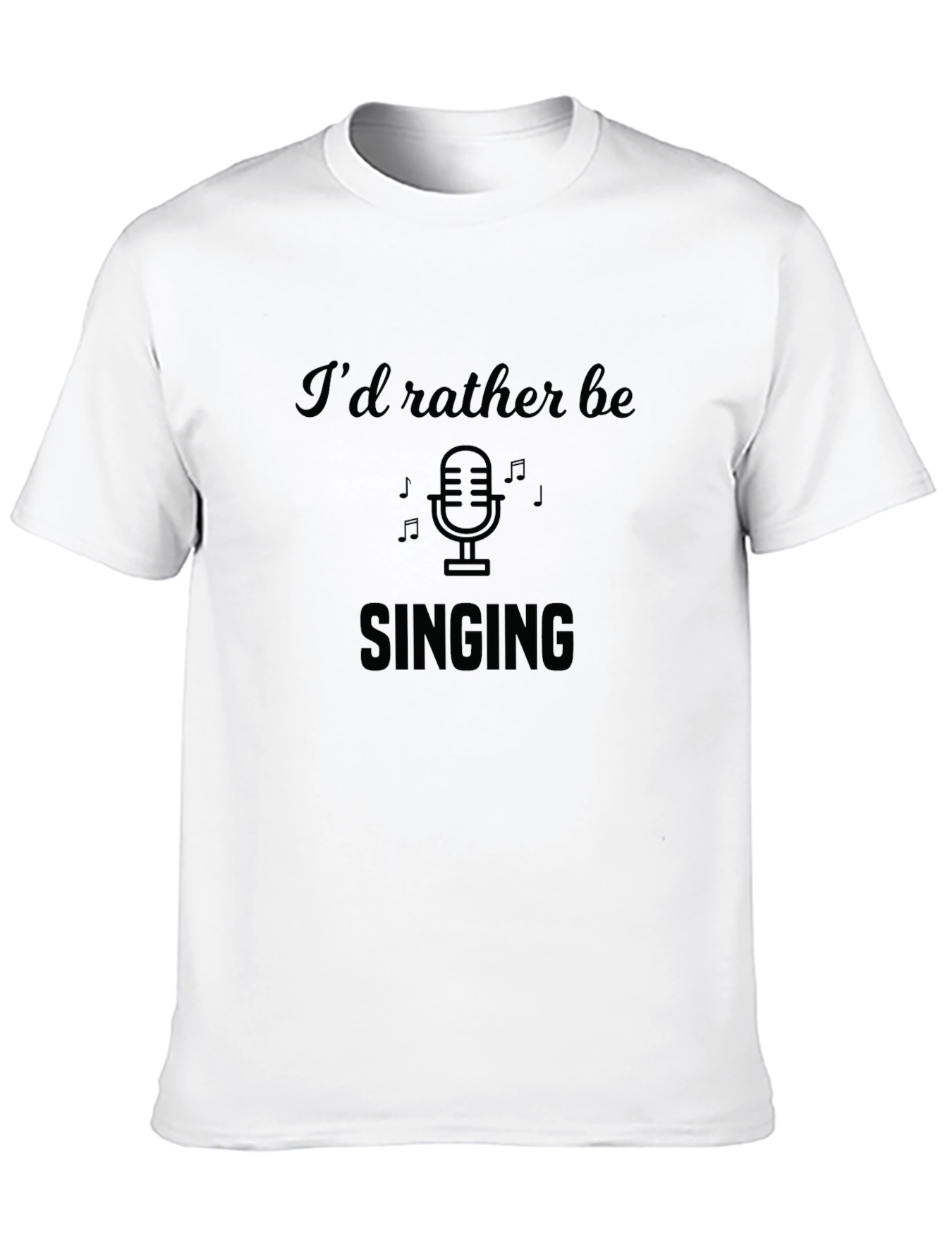 Id Rather Be Singing T-Shirt
