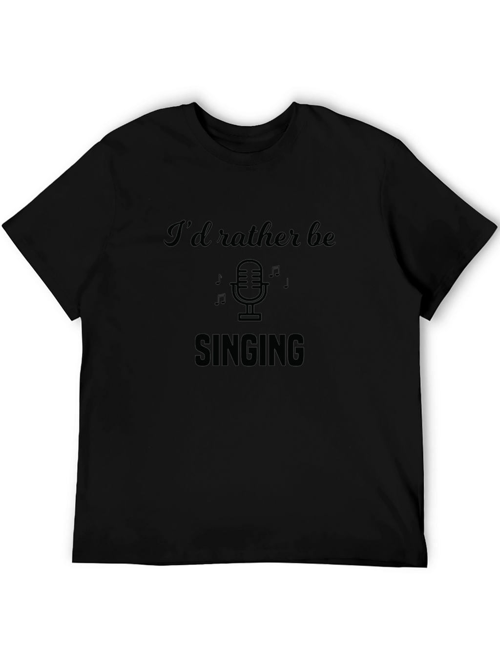 Id Rather Be Singing T-Shirt