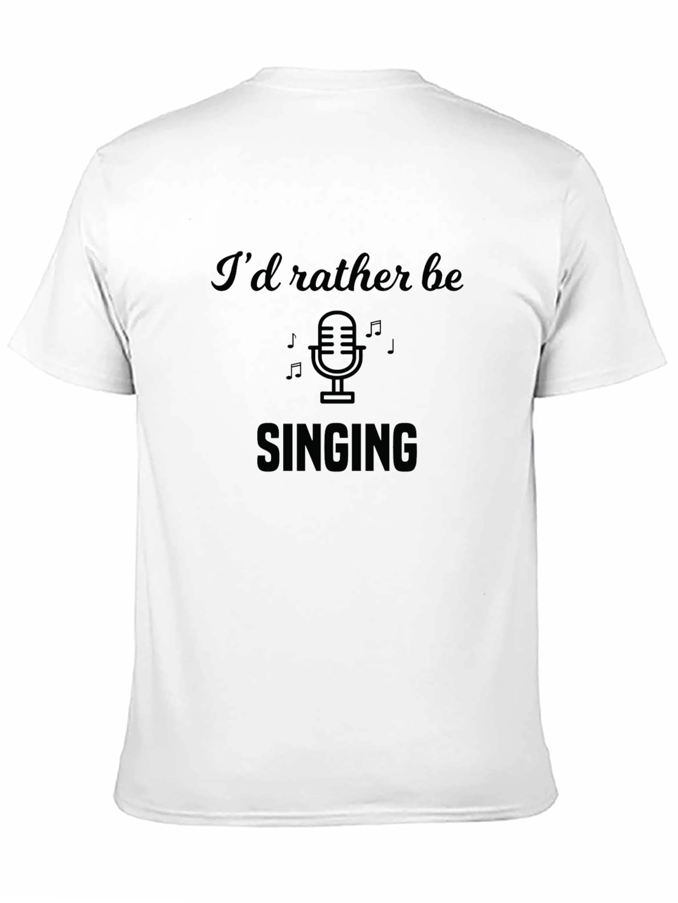 Id Rather Be Singing T-Shirt