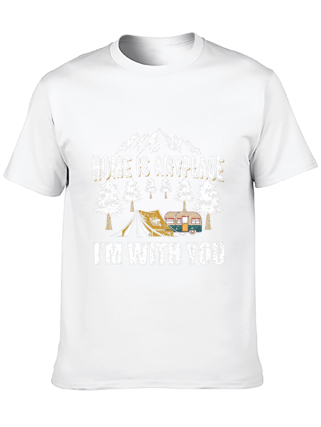 Home is Anyplace Camping T-Shirt