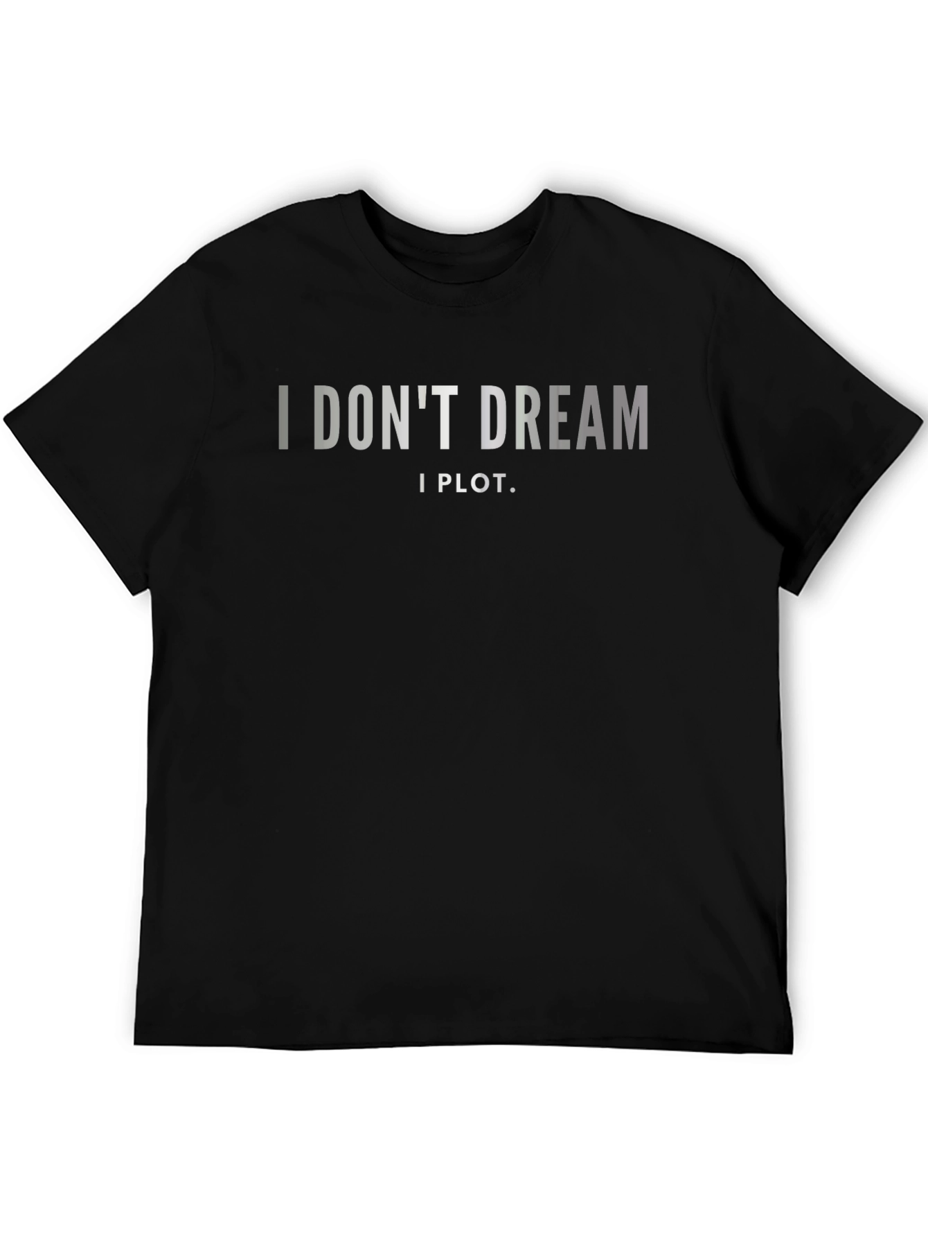 I Dont Dream I Plot. Black Graphic Tee
