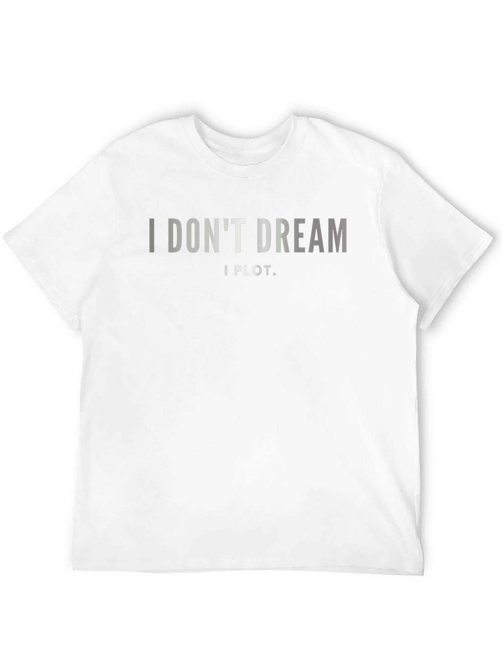 I Dont Dream I Plot. Black Graphic Tee