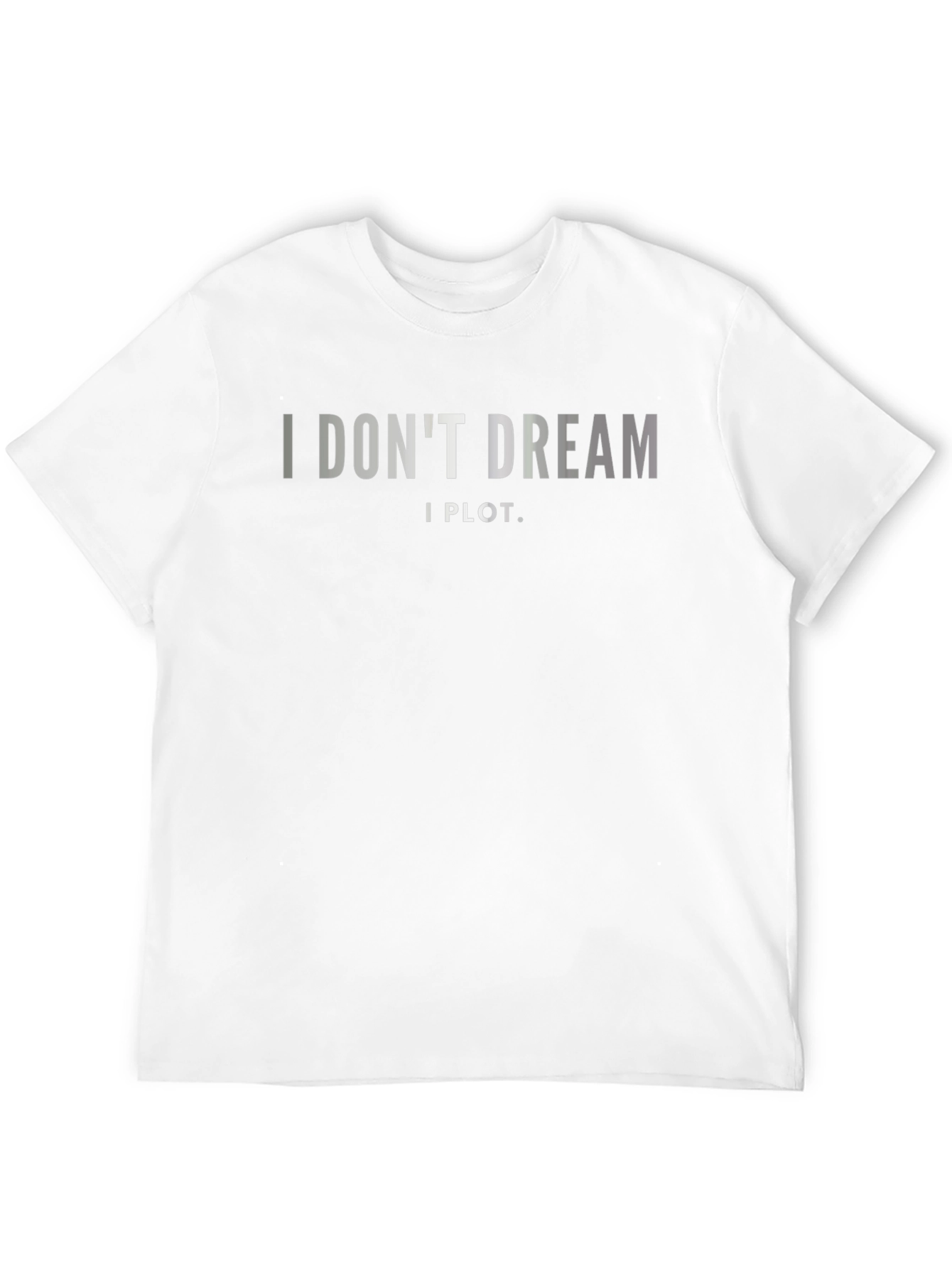 I Dont Dream I Plot. Black Graphic Tee